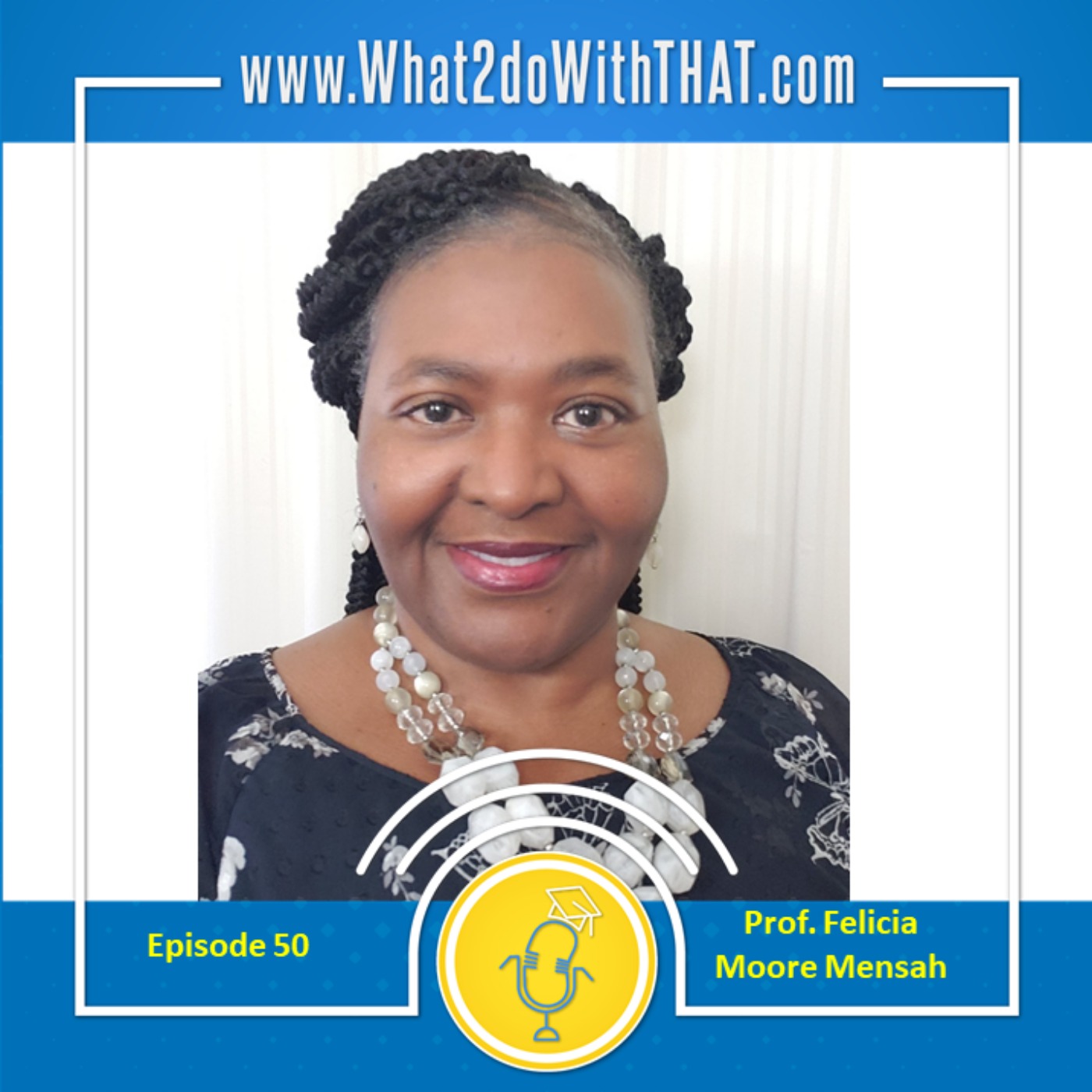 Episode 50 - Inside the mind of a top tier journal editor (with Prof. Felicia Moore Mensah)