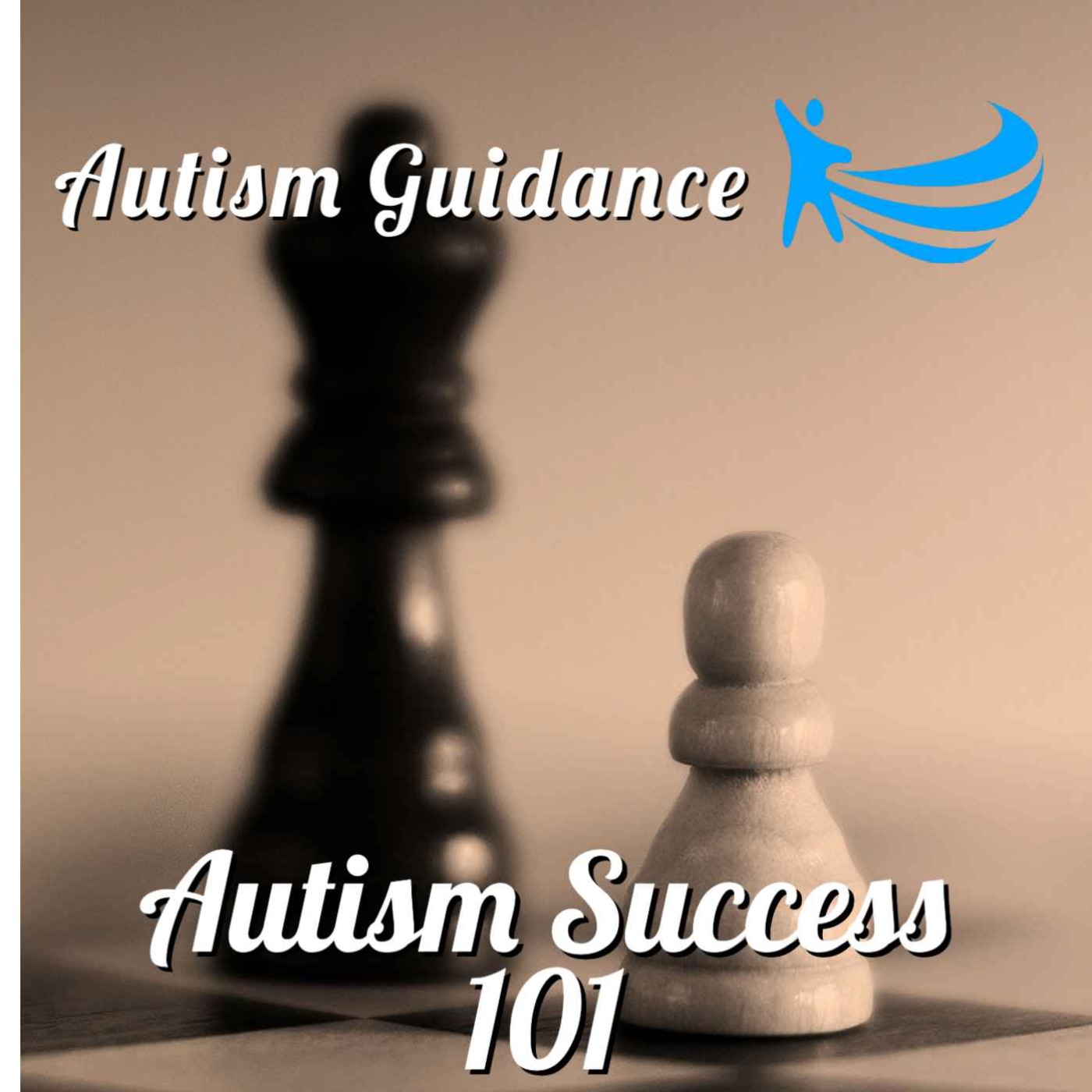 Autism Guidance: Autism Success 101 - Tips to Live Well