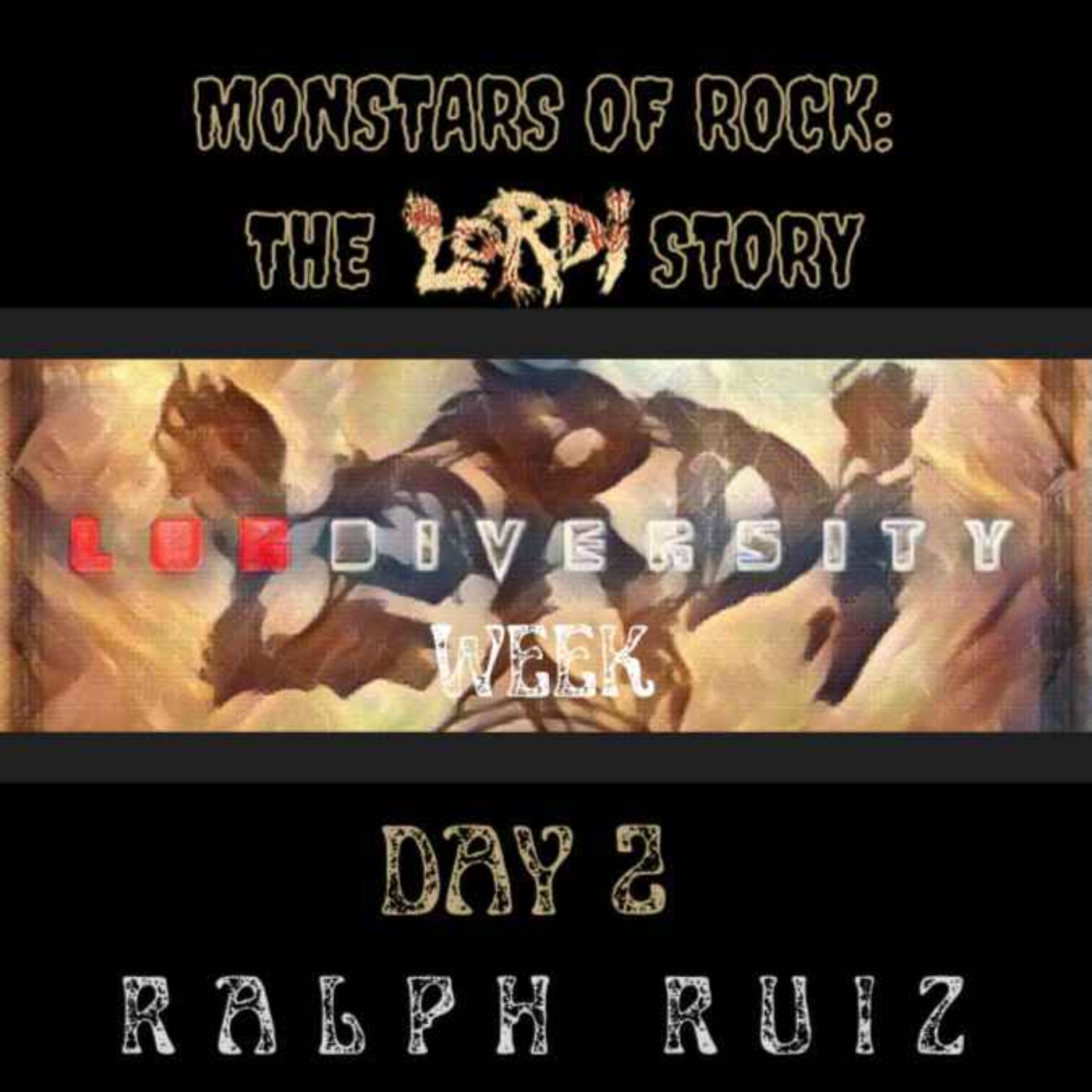Ralph Ruiz - DAY 2 OF LORDIVERSITY WEEK