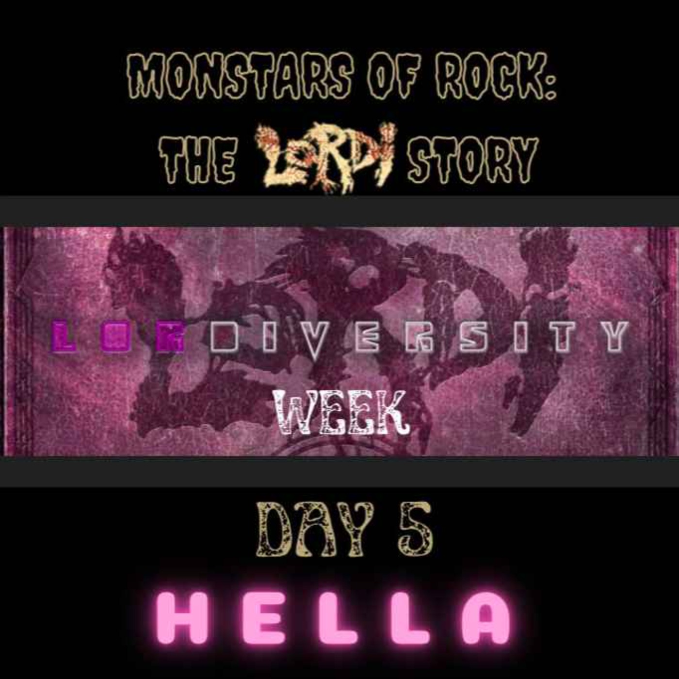 Hella - DAY 5 of LORDIVERSITY WEEK