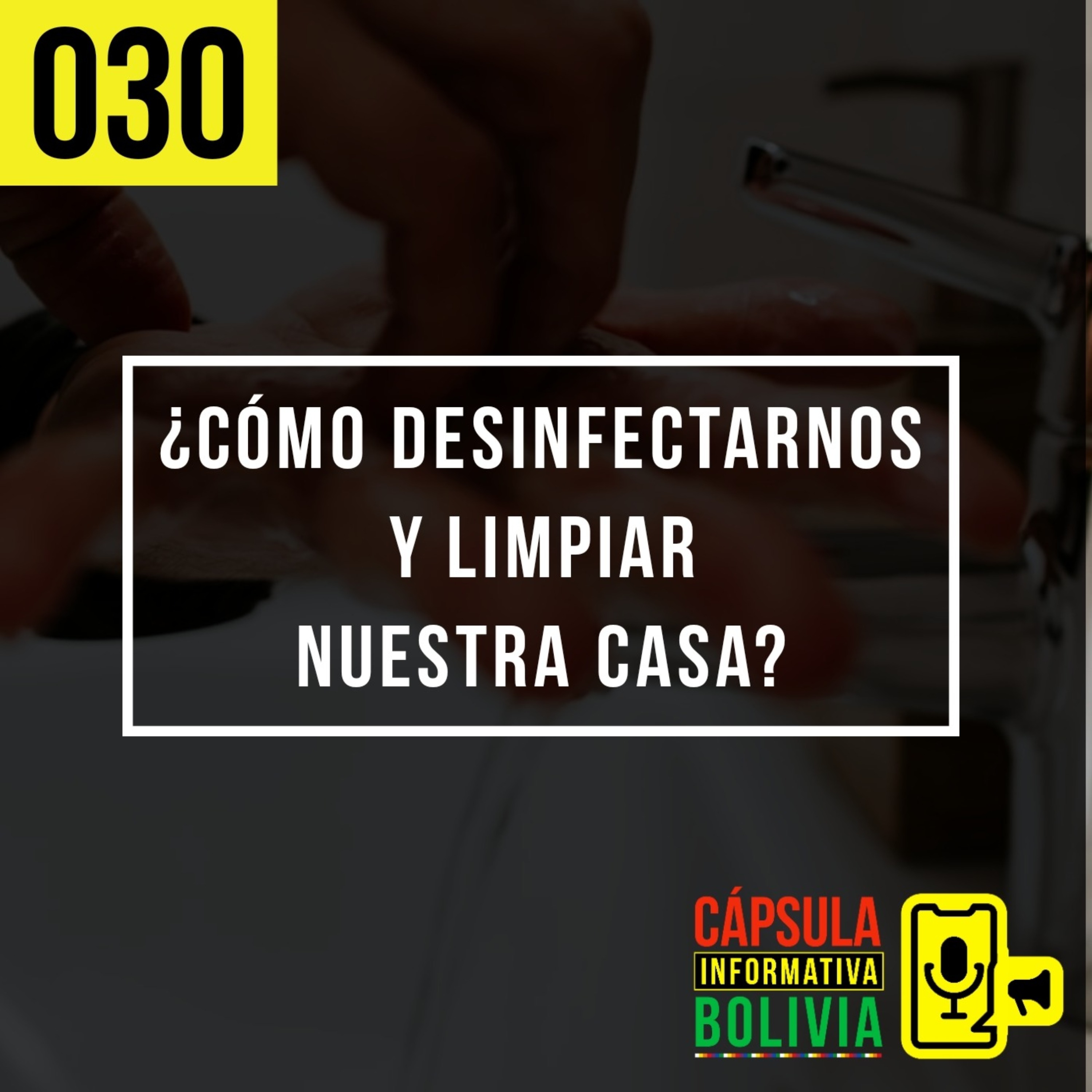 30 | Cómo desinfectarnos y limpiar nuestra casa?