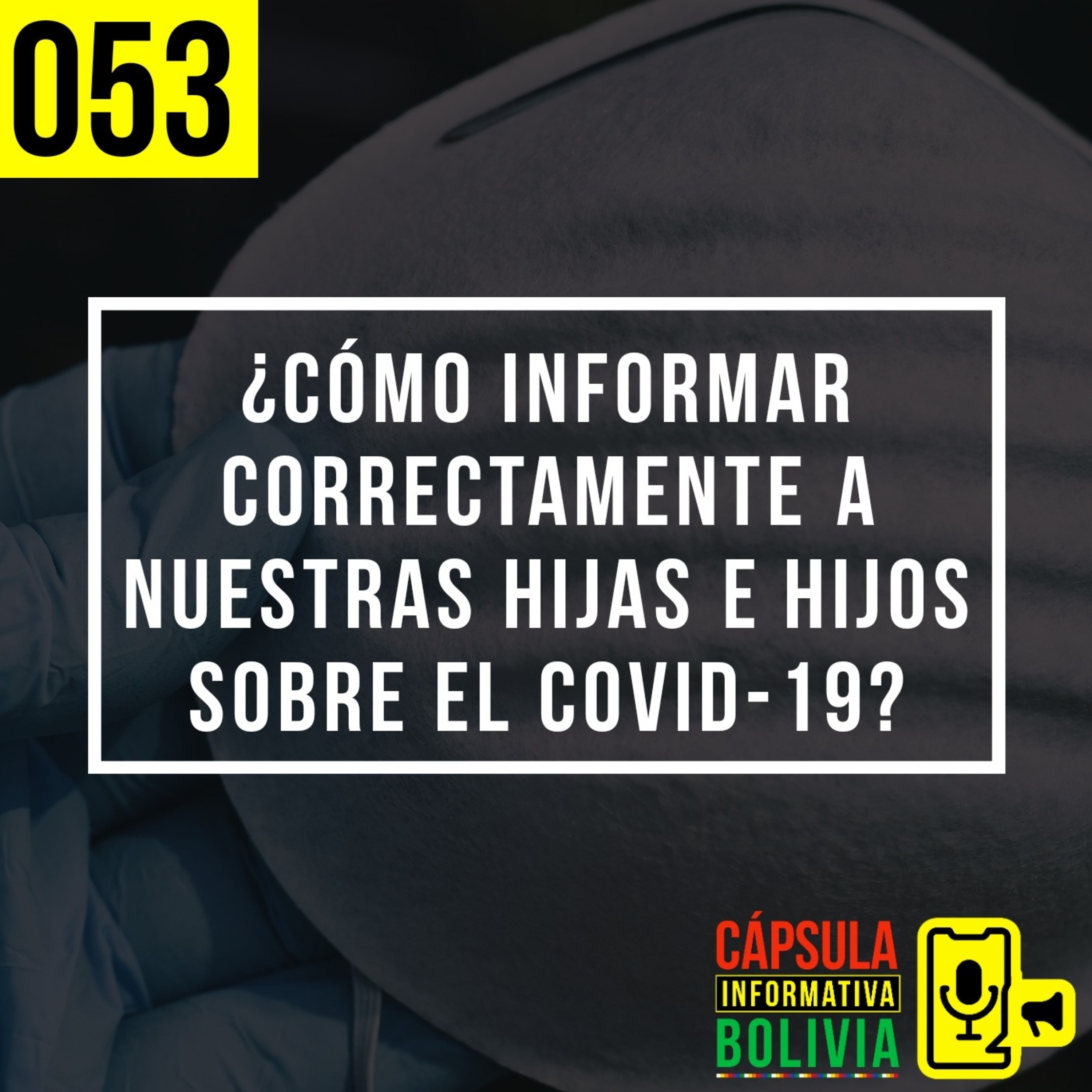 053 | ¿Cómo Informar correctamente a nuestras hijas e hijos sobre el Covid-19? episode artwork