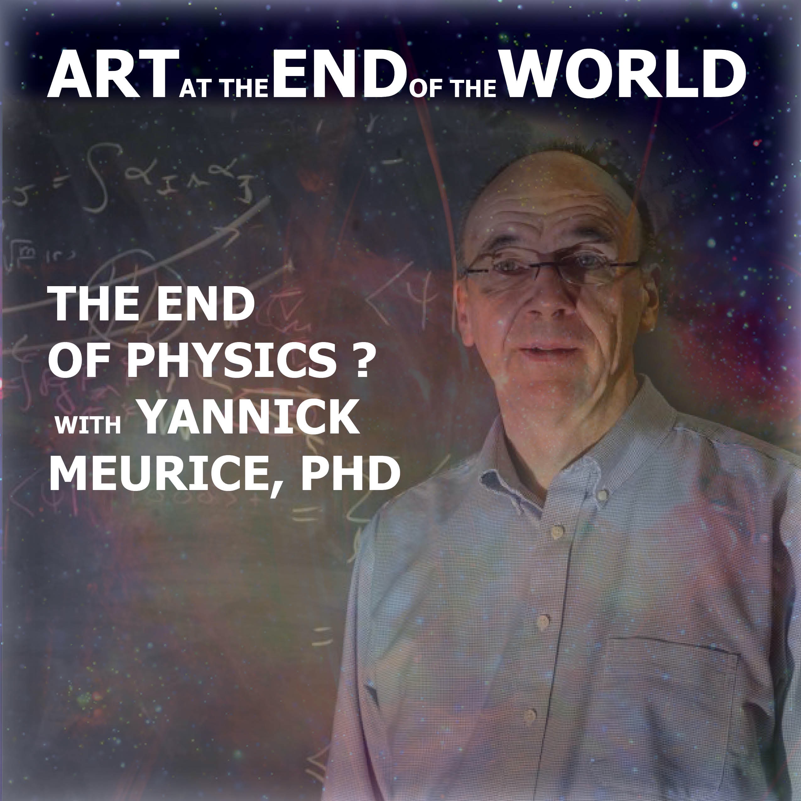 The End of Physics? with Yannick Meurice, PhD