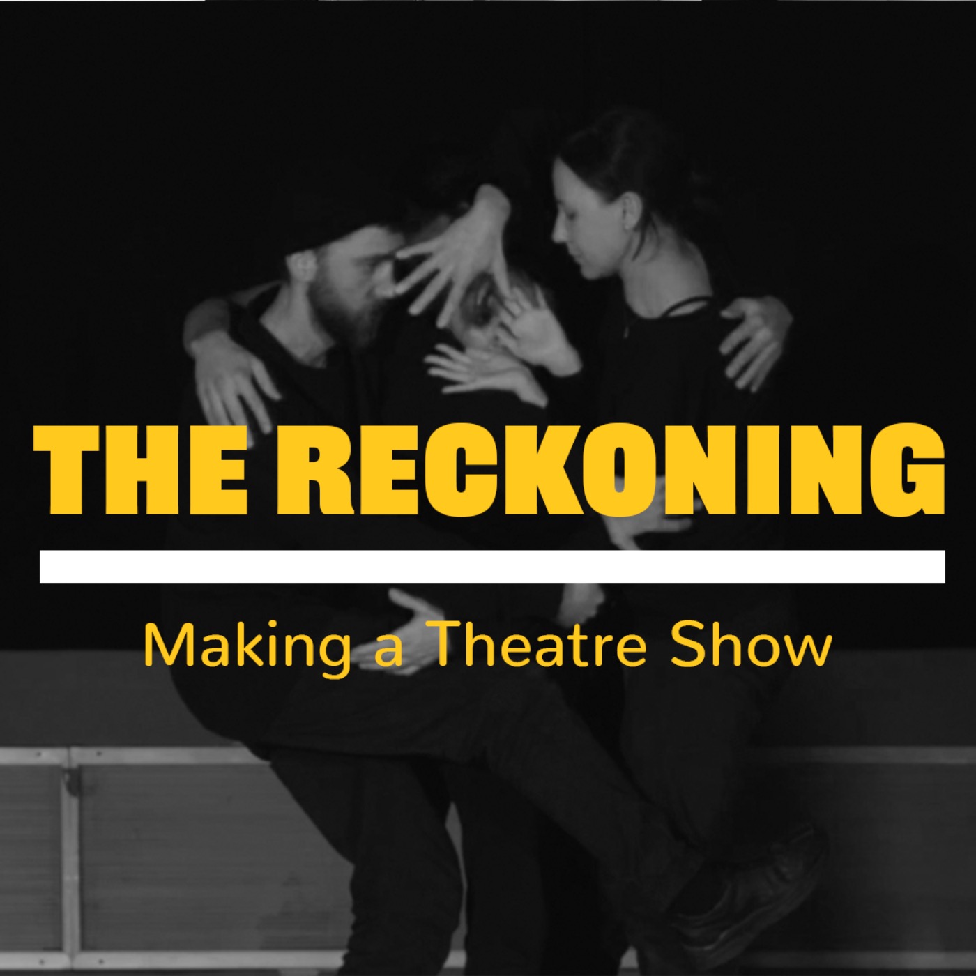 The Reckoning : Making a Theatre Show