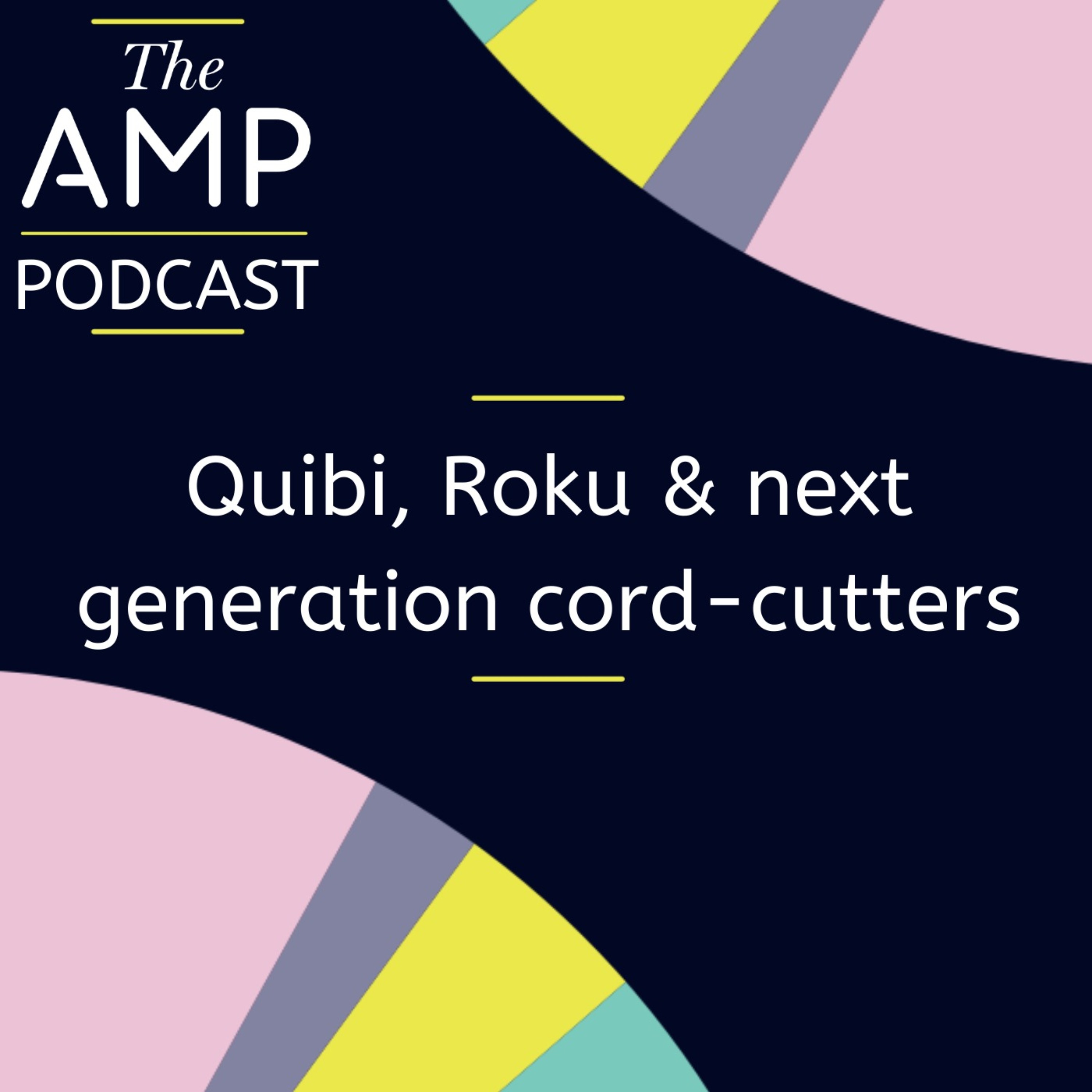 cover art for Quibi, Roku & next generation cord-cutters
