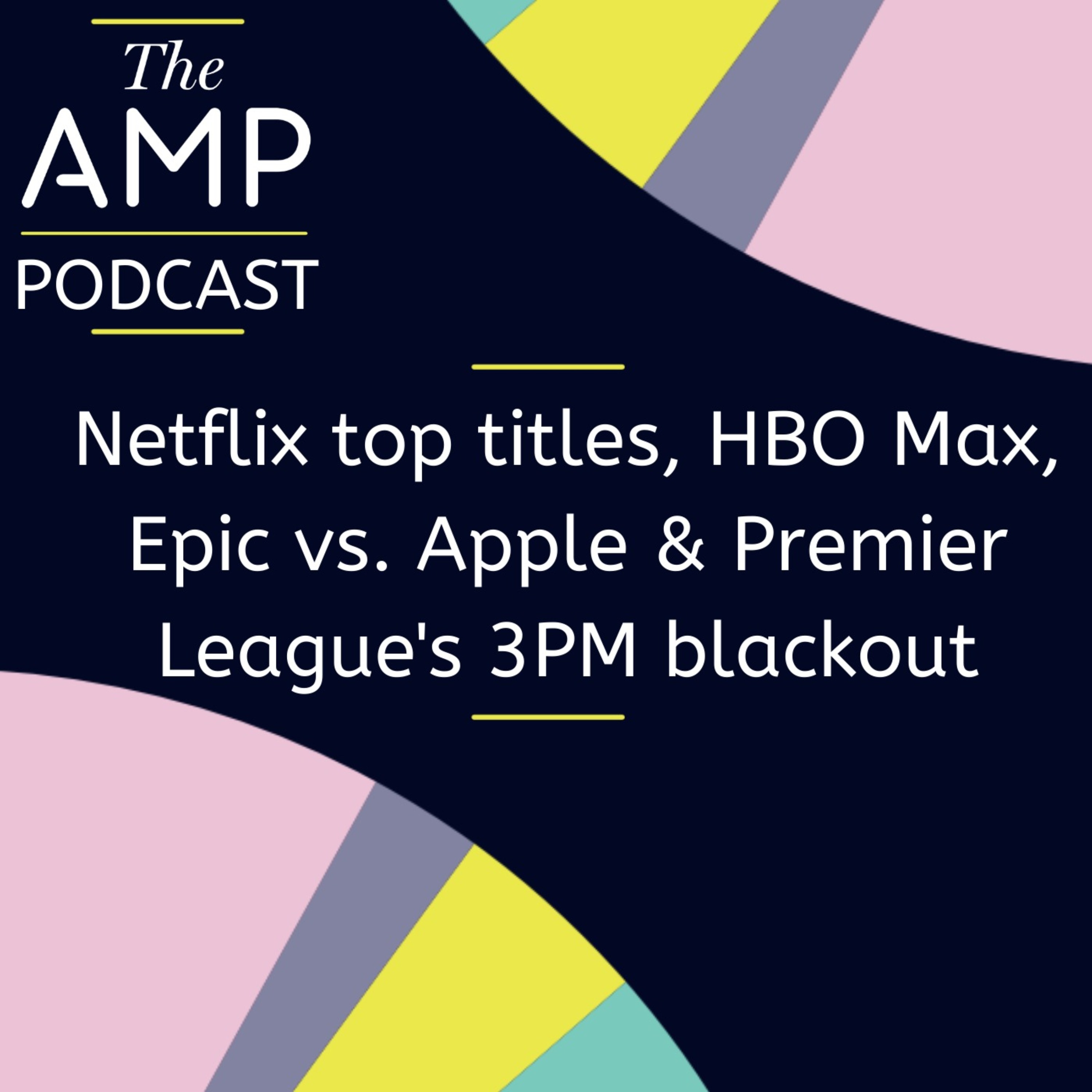cover art for Netflix top titles, HBO Max, Epic vs. Apple & Premier League's 3PM blackout