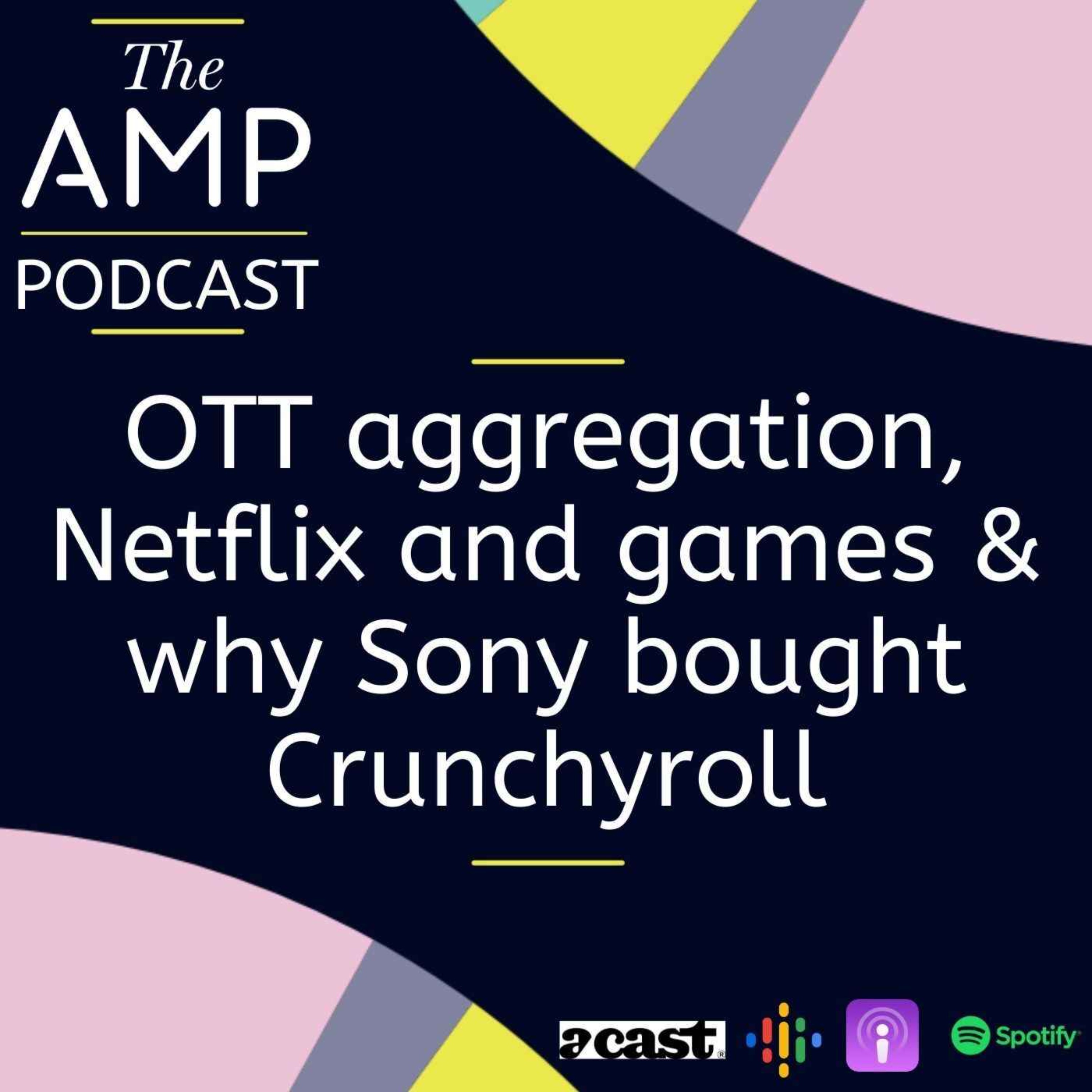 cover art for OTT aggregation, Netflix and games & why Sony bought Crunchyroll