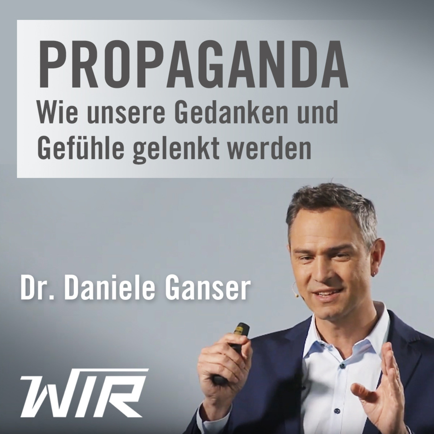 cover art for Daniele Ganser: „Propaganda – Wie unsere Gedanken und Gefühle gelenkt werden“