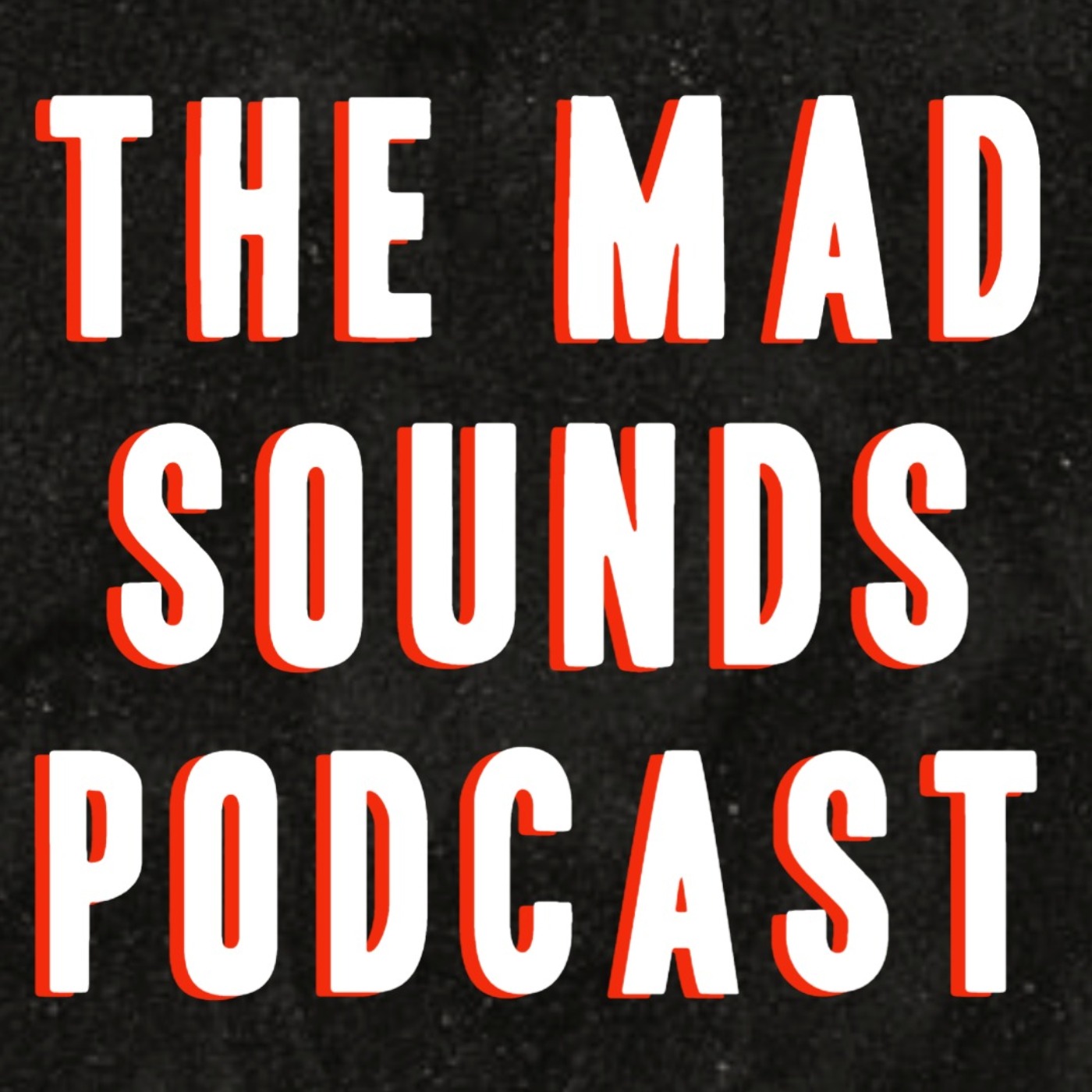 The Mad Sounds Podcast