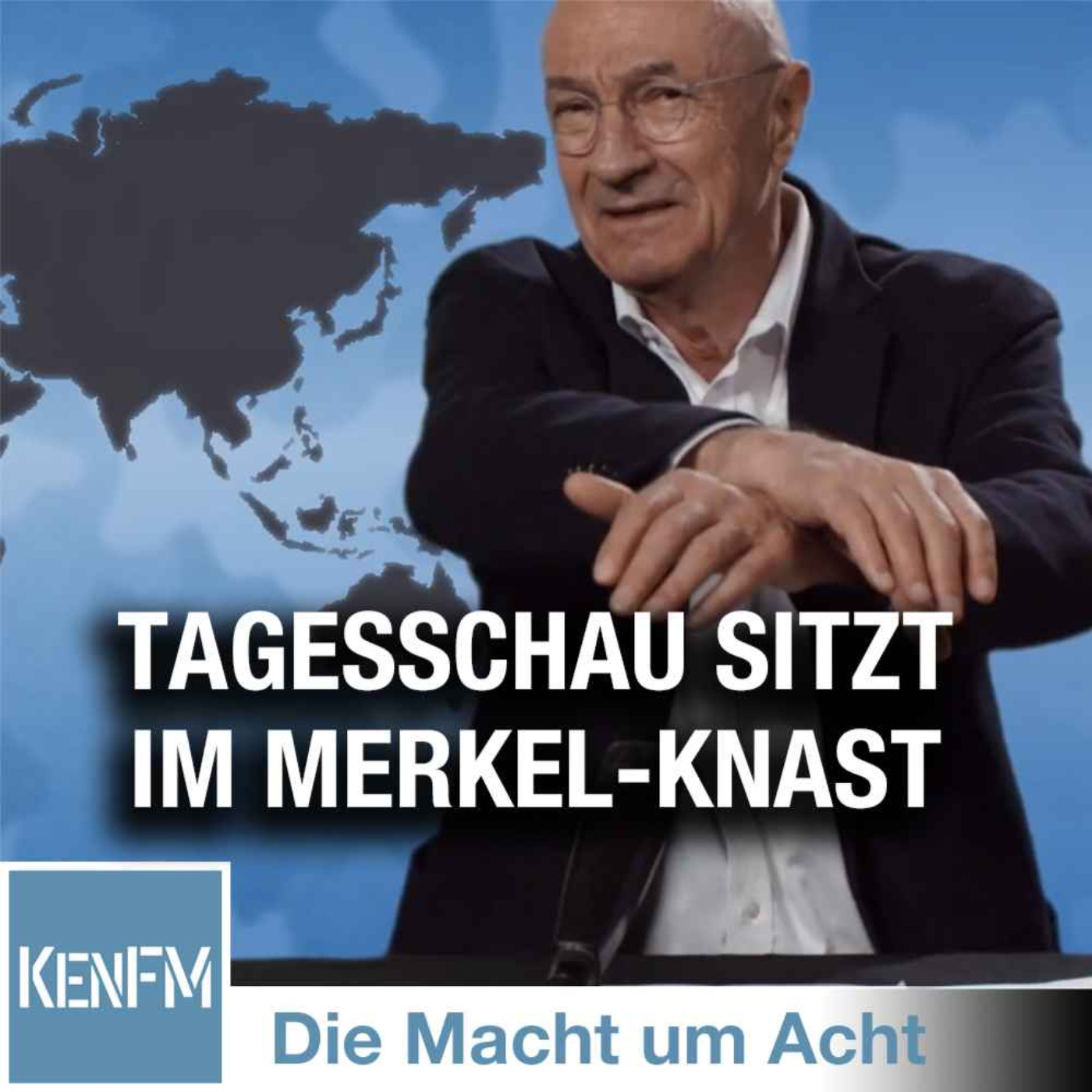 Die Macht um Acht (78) „Tagesschau sitzt im Merkel-Knast“