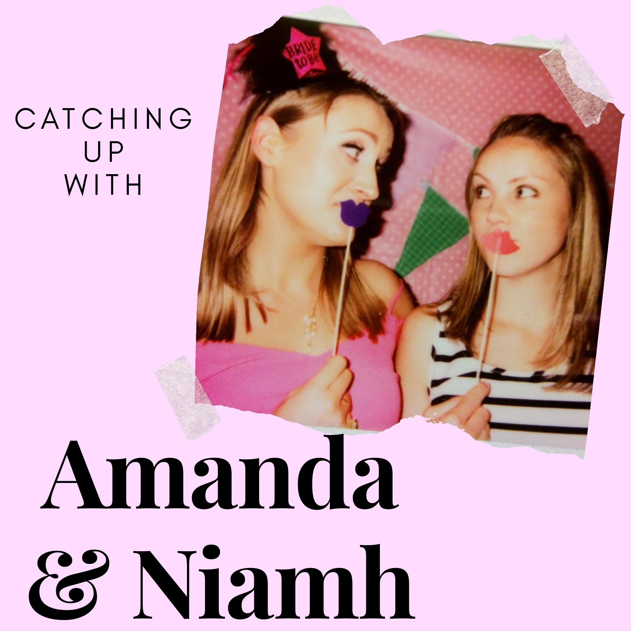 Catching Up With Amanda & Niamh