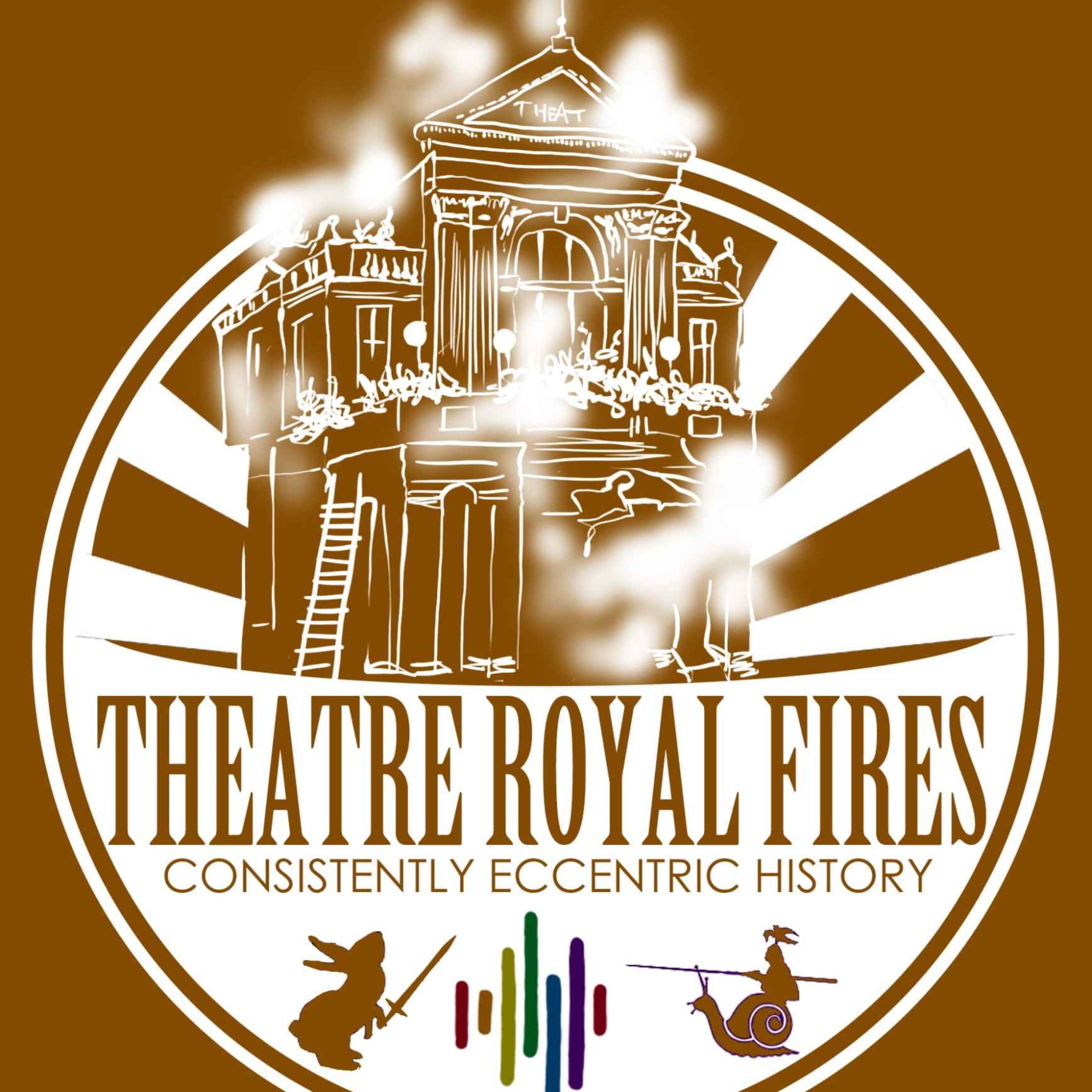 The many fires of the Theatre Royal - Bringing the house down (multiple times)