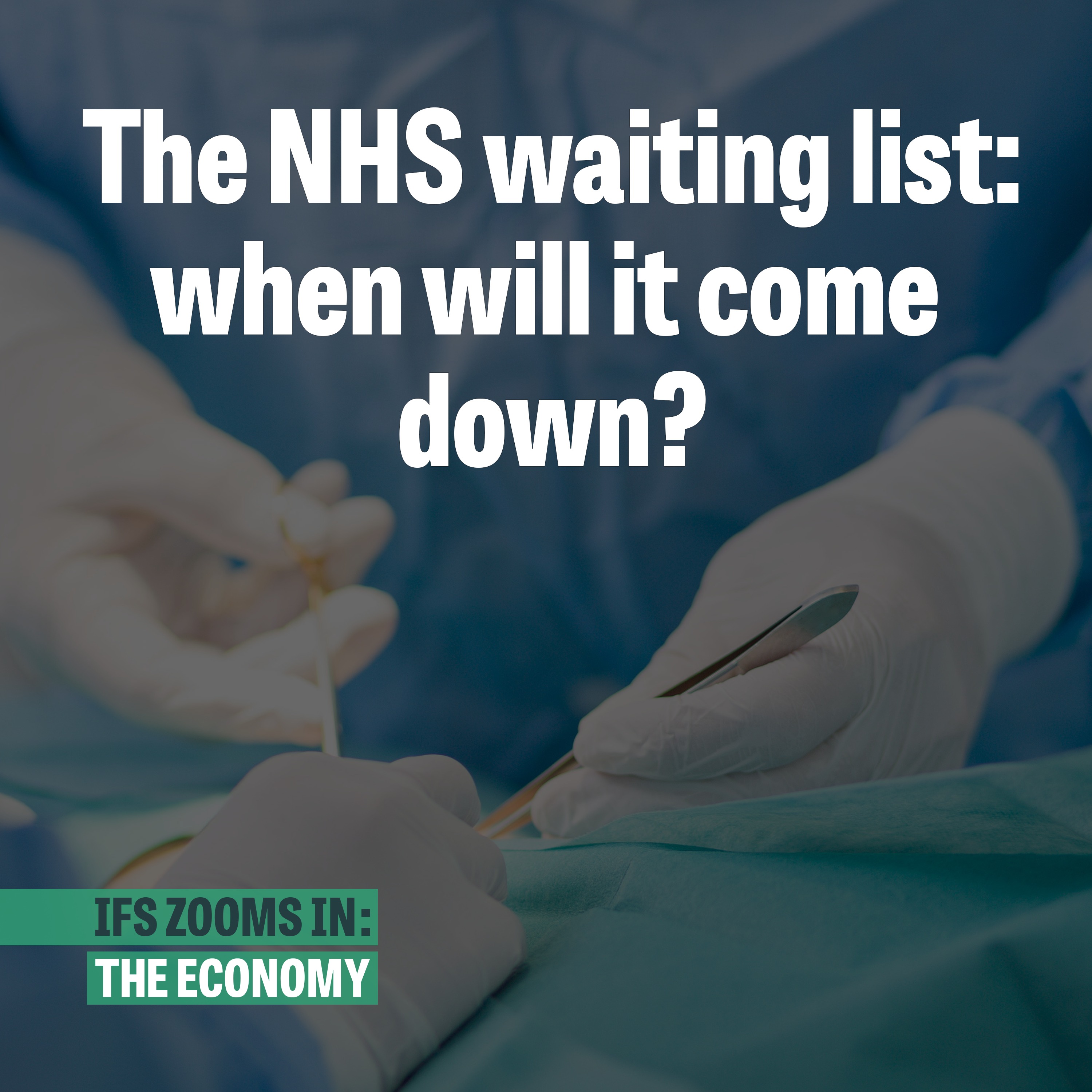cover art for The NHS waiting list: when will it come down?