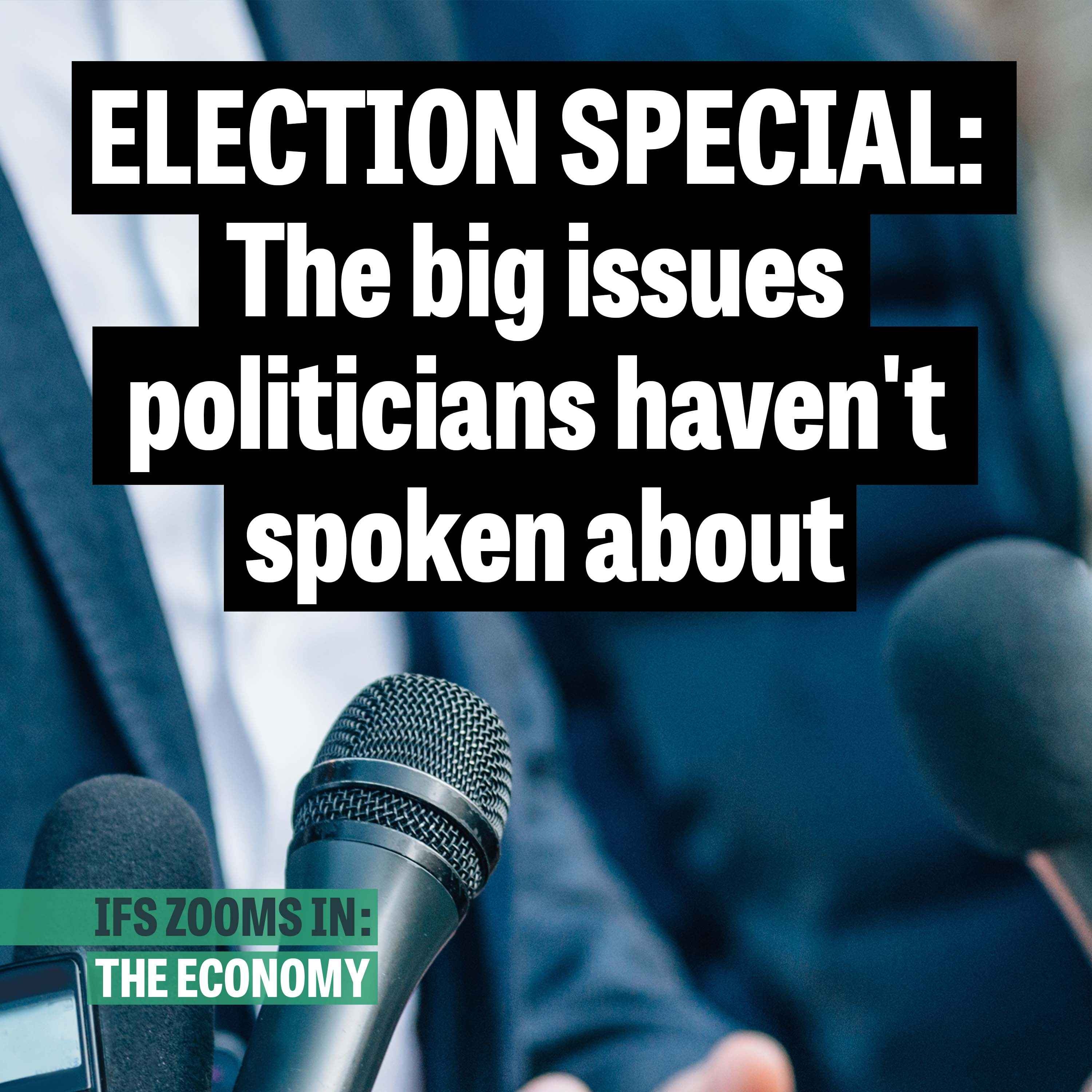 cover art for ELECTION SPECIAL: The big issues politicians haven't spoken about
