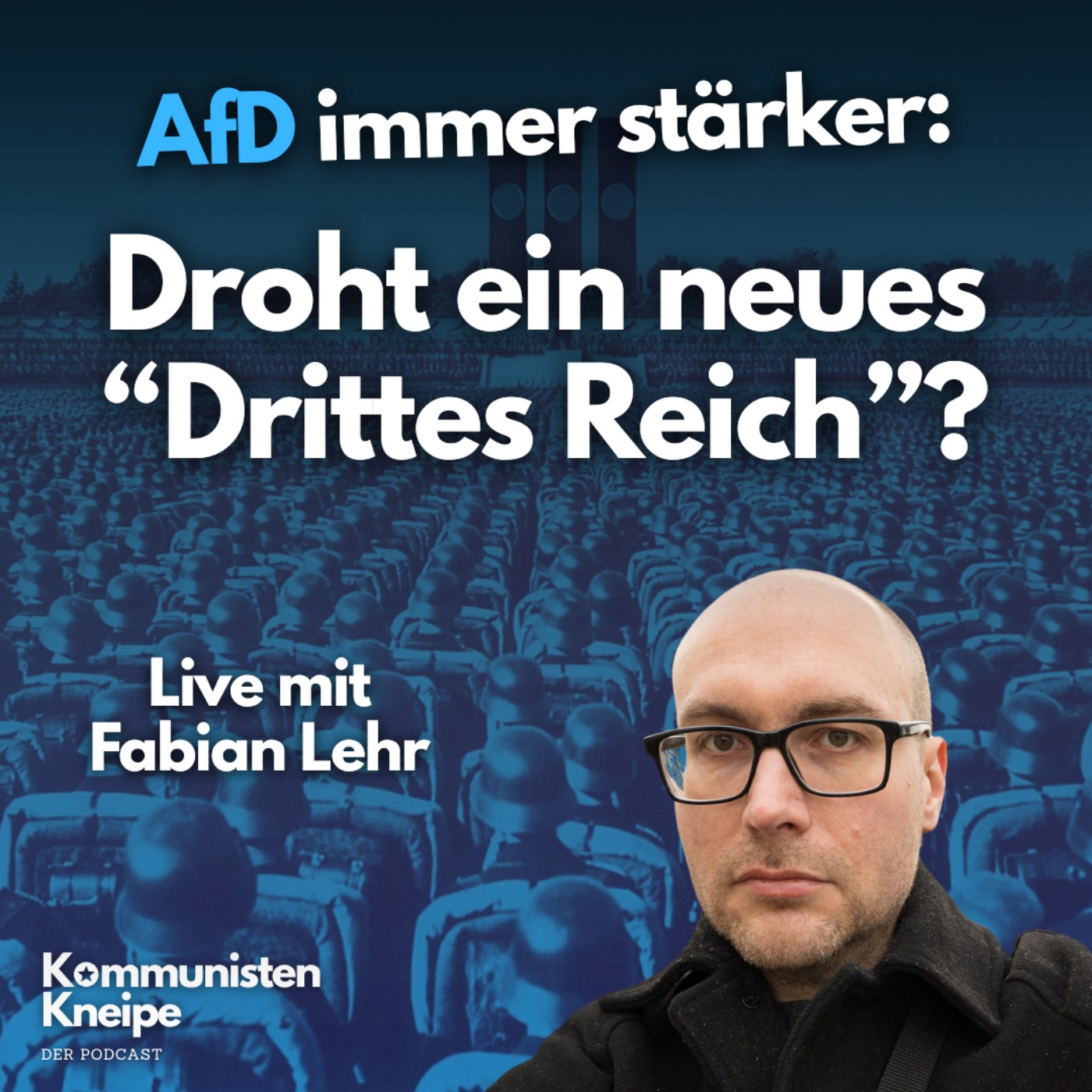 AfD immer stärker - Droht ein neues “Drittes Reich”? Mit Fabian Lehr (Live) episode artwork