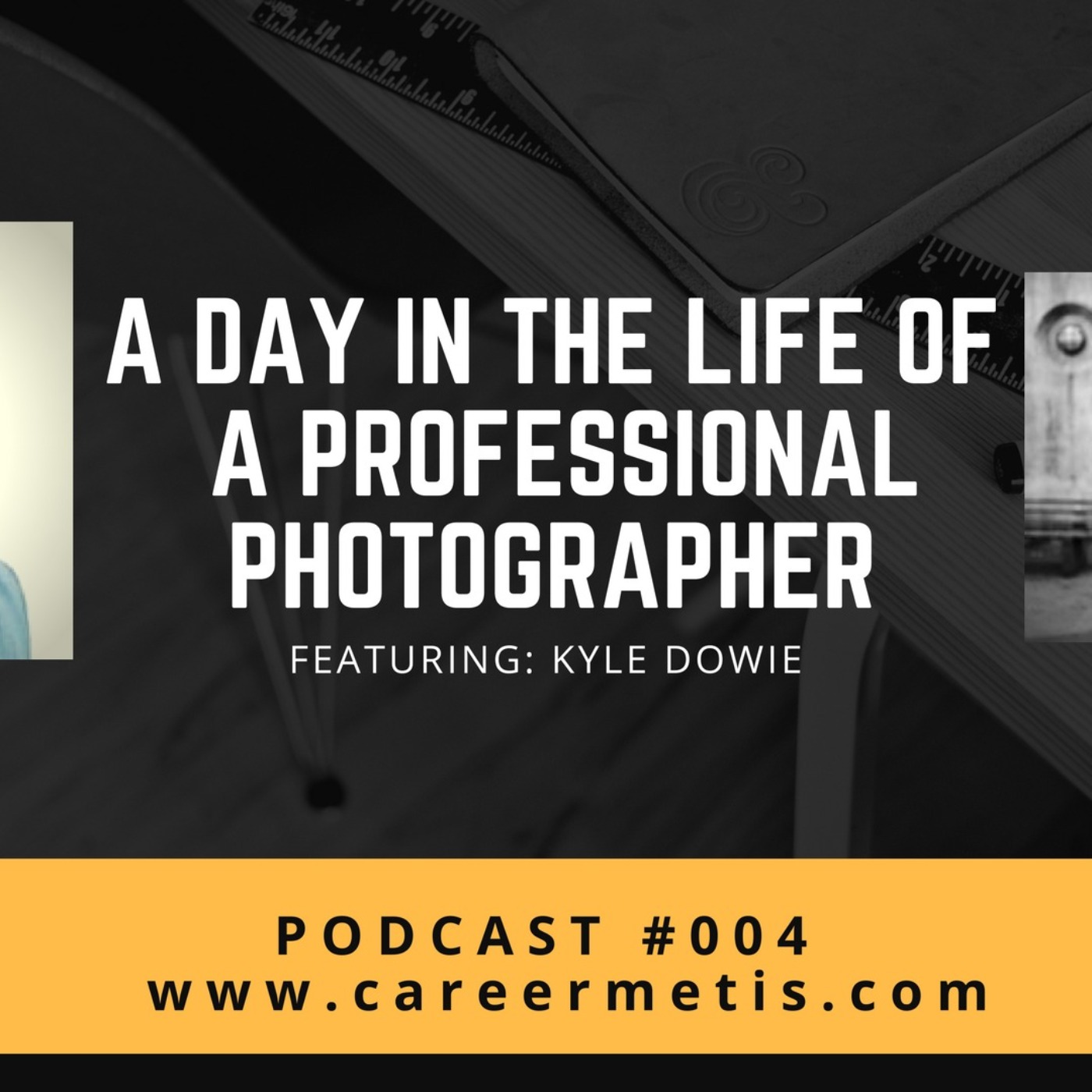 #4 – A Day in the Life of a Professional Photographer – Kyle Dowie episode artwork