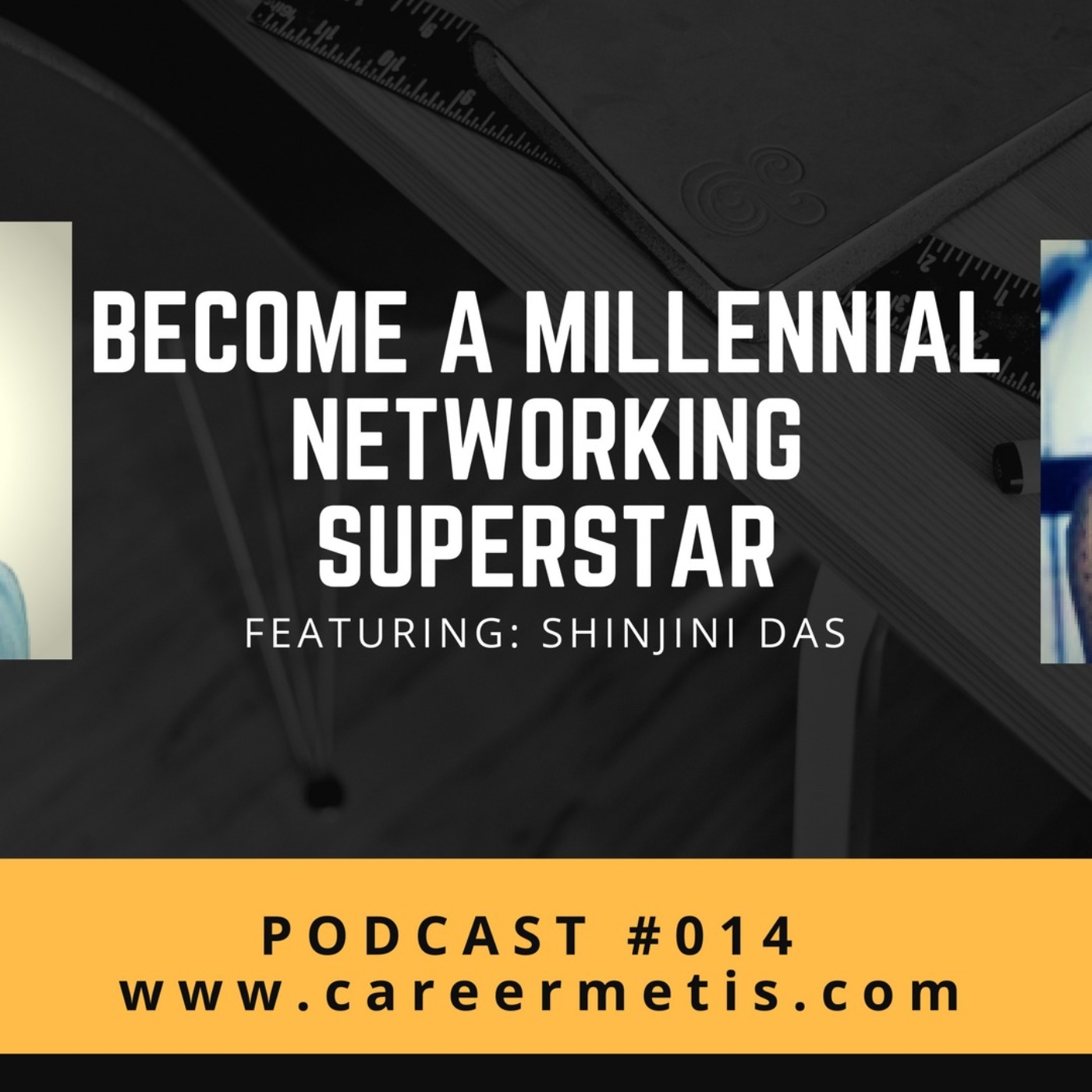 #14 – Networking Expert Series : Shinjini Das – How to Become a Millennial Networking Superstar episode artwork