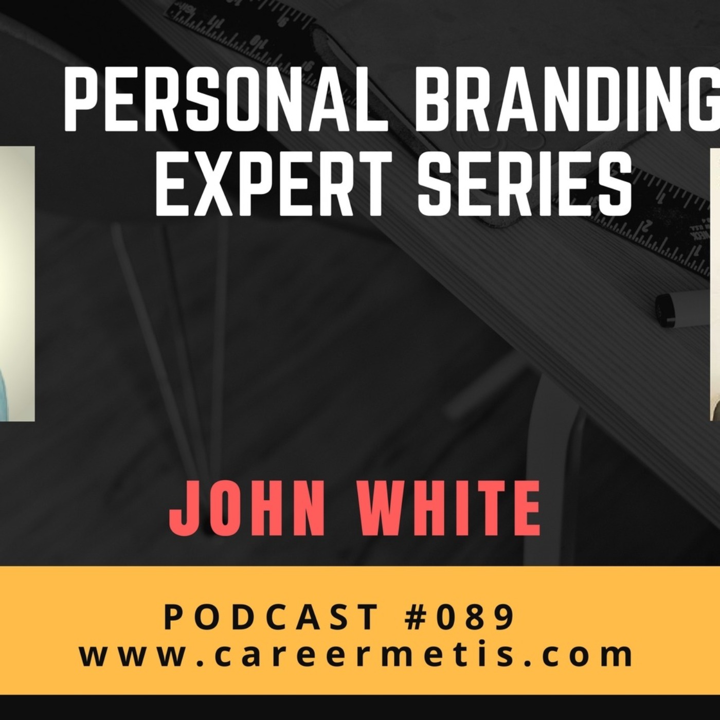 cover art for #89 – Personal Branding Expert Series – John White