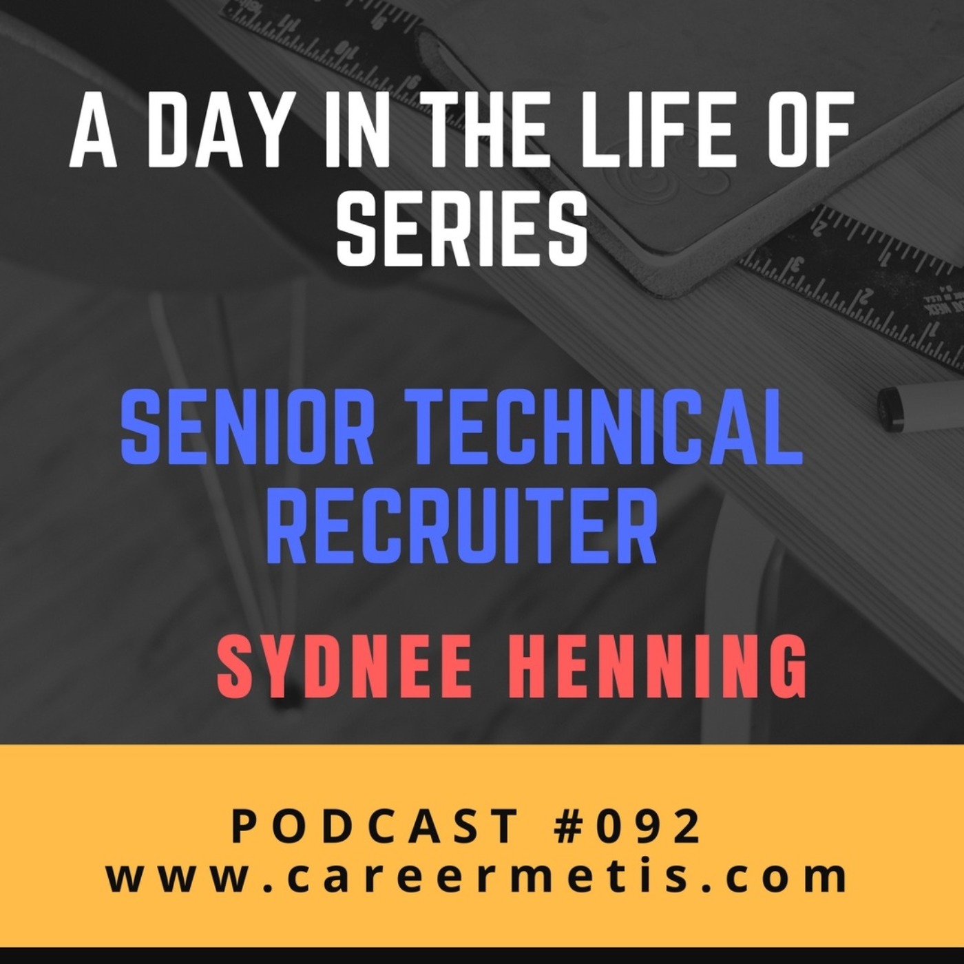 cover art for #92 – A Day in the Life of Senior Technical Recruiter – Sydnee Henning