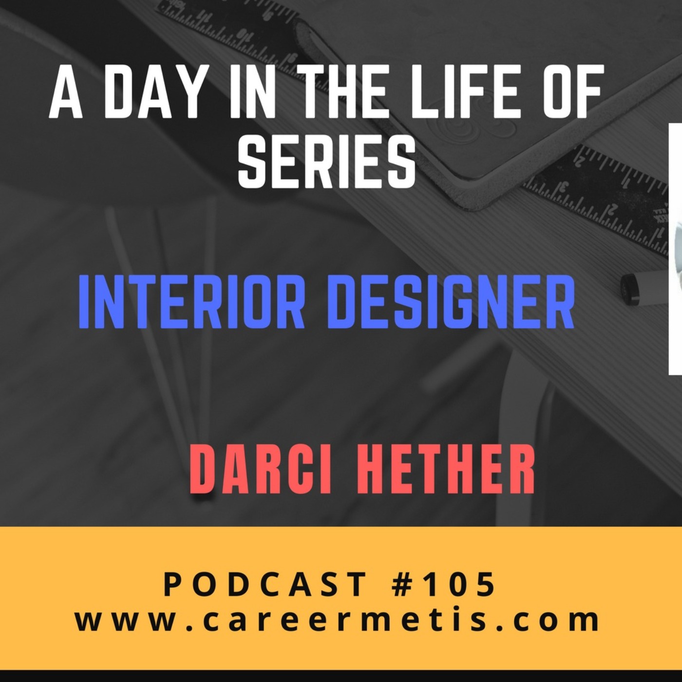 cover art for #105 – A Day In The Life Of An Interior Designer – Darci Hether