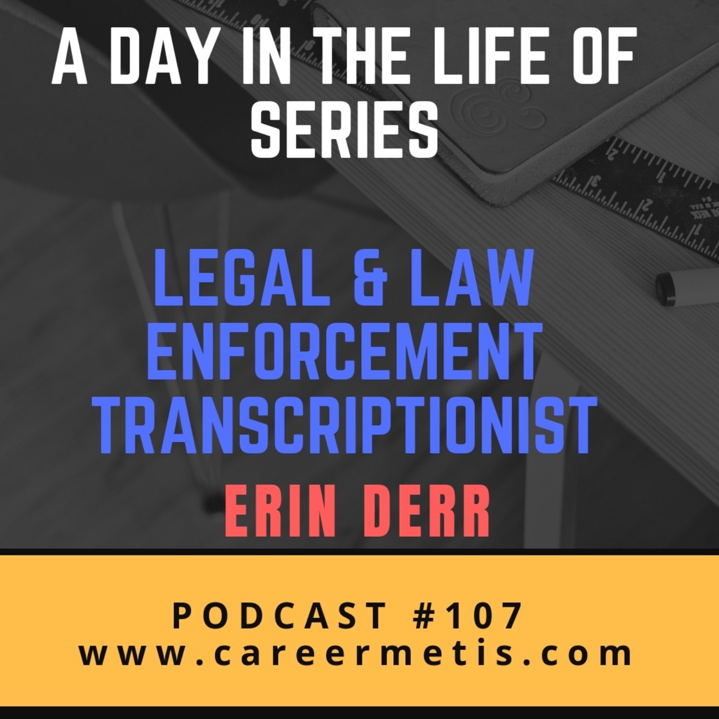 cover art for #107 – A Day in the Life of a Legal and Law Enforcement Transcriptionist – Erin Derr