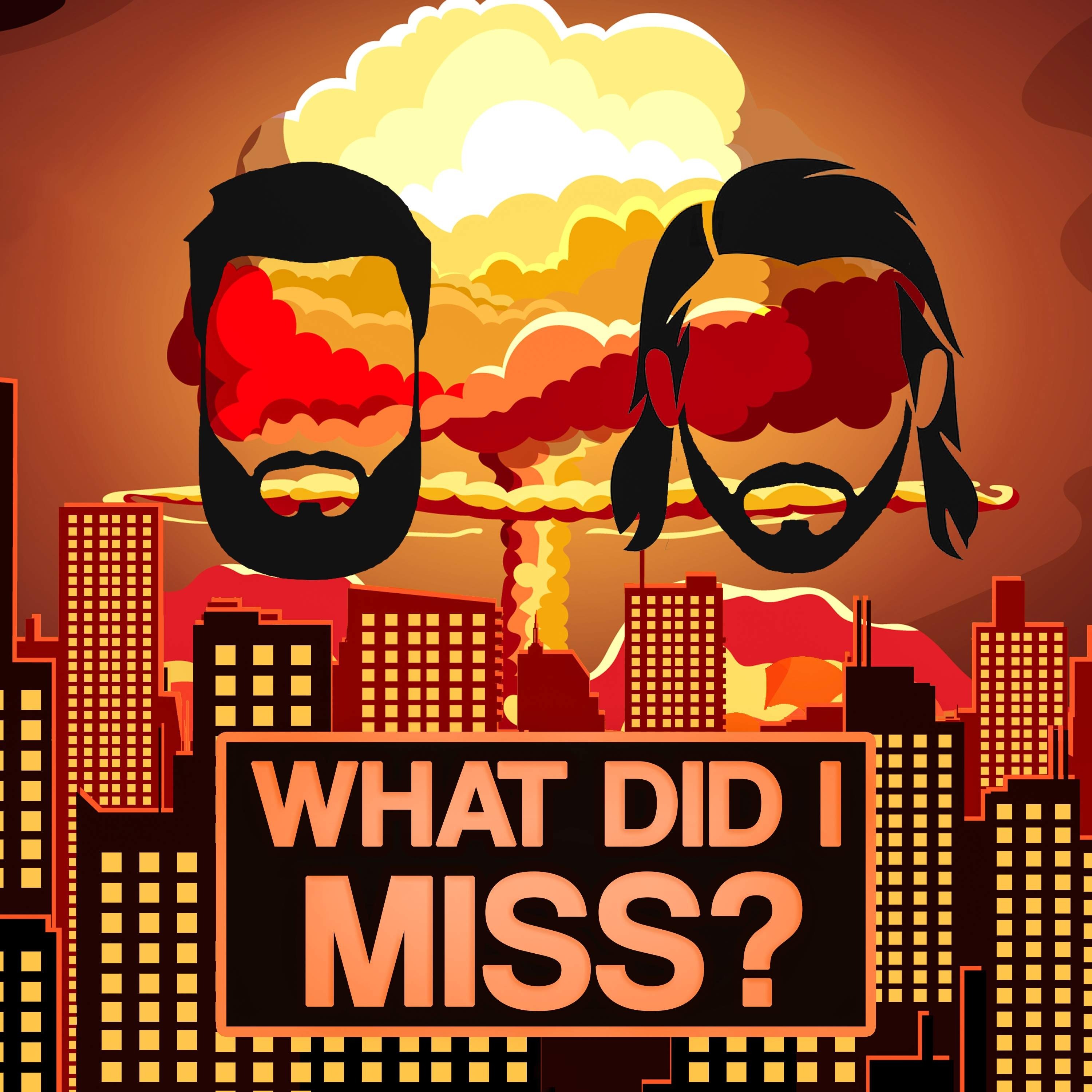 The What Did I Miss Podcast