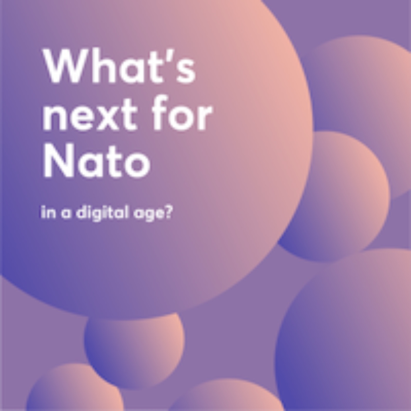 cover art for #E1 - Whats's Next for NATO in a Digital Age?