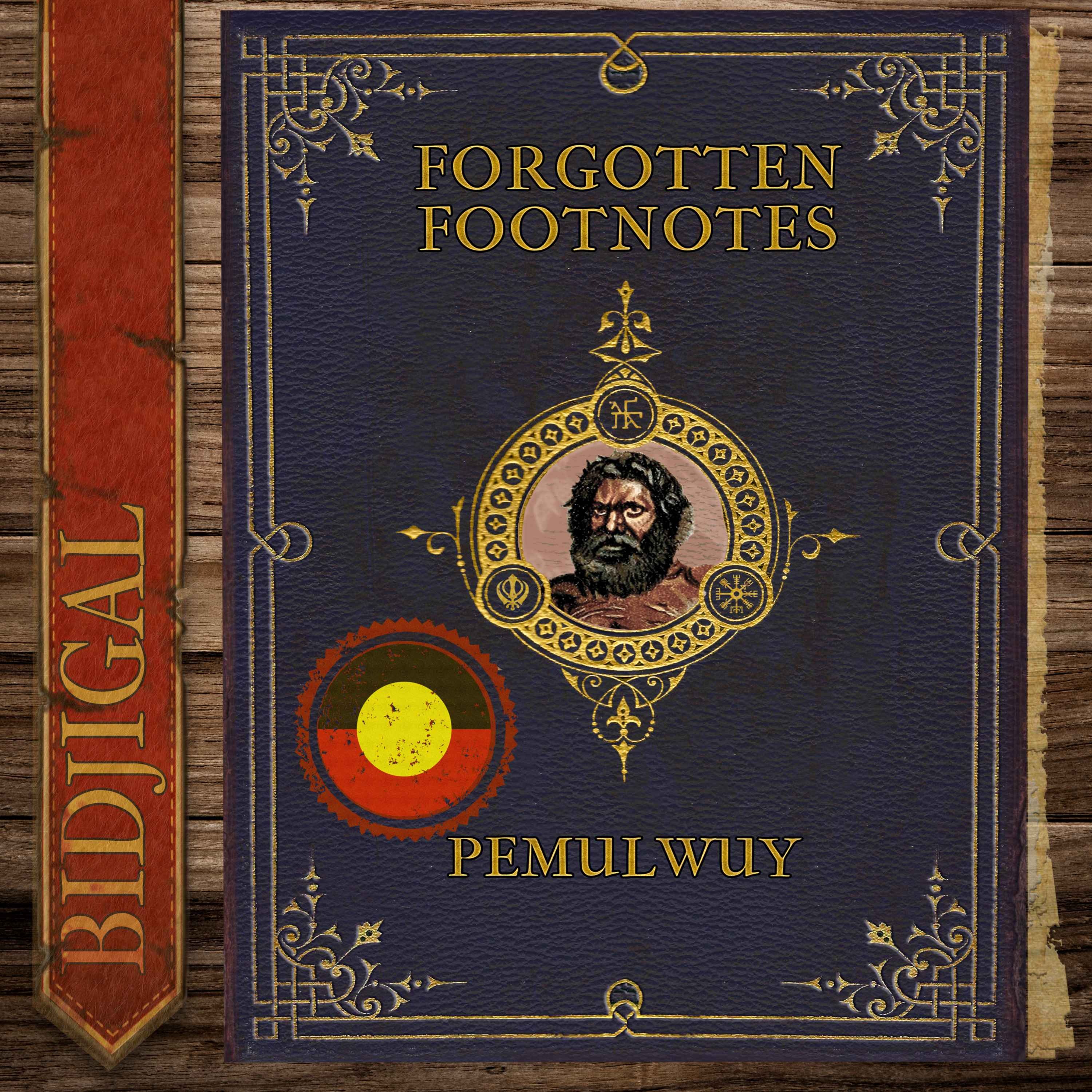 Pemulwuy, The Aboriginal Freedom Fighter