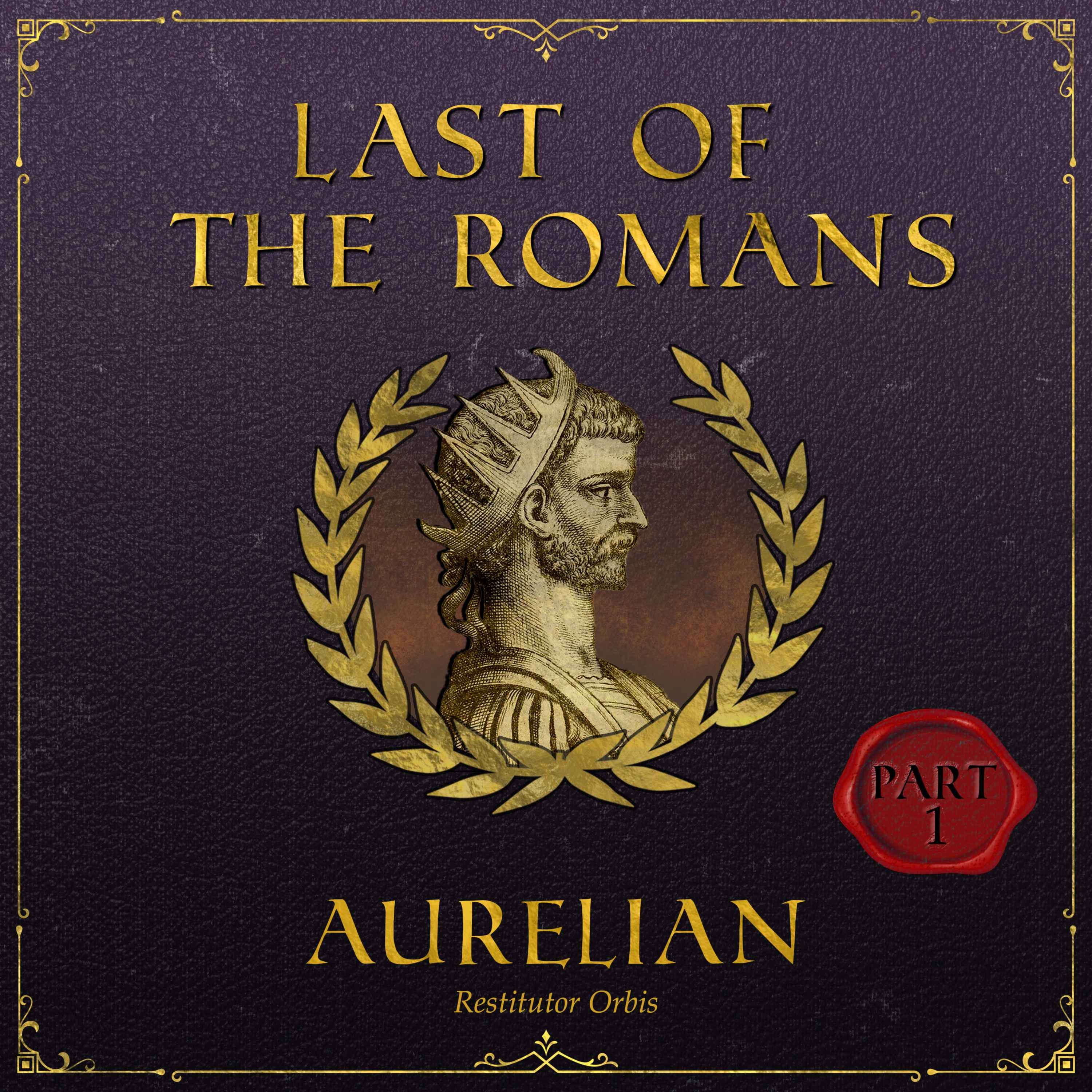 Last Of The Romans: Aurelian (Part 1)
