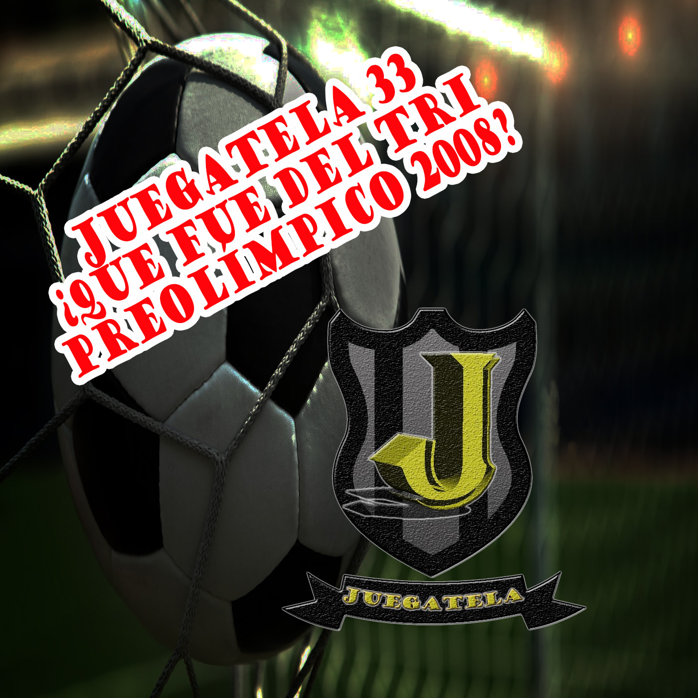 Juegatela Podcast 33- ¿Que fue del tri preolímpico 2008?