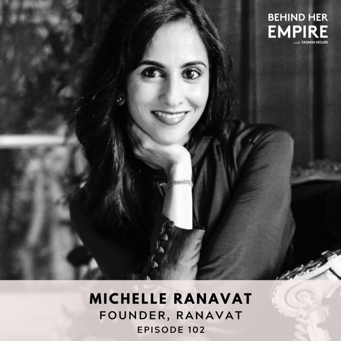 It's Never Too Late to Pursue Your Dreams with Michelle Ranavat, Founder of Ranavat