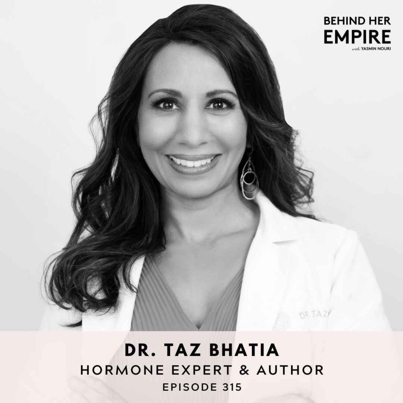 #315: Start Here If You’re Struggling with Hormones, Low Energy, PCOS, Hair Loss, Perimenopause & Beyond with Dr. Taz Bhatia