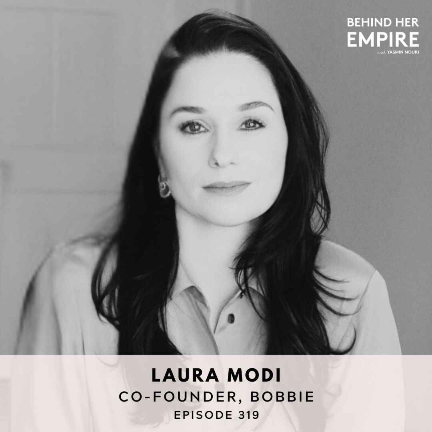 #319: This Founder Had an “Aha Moment,” Quit Her Dream Job & Shook Up the Baby Formula Industry with Laura Modi, Co-Founder of Bobbie