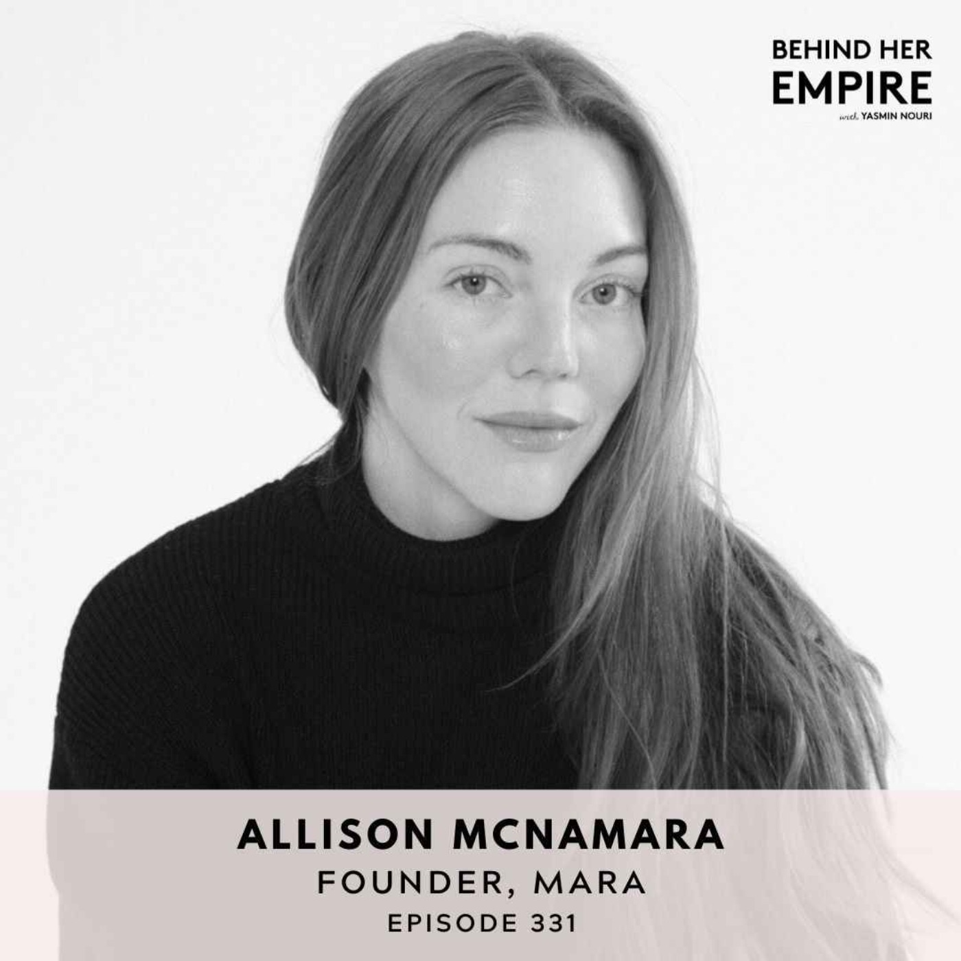 #331: How Losing Her Dream Career & Identity Helped This Founder Find Her True Purpose and Build a Skincare Empire - Allison McNamara, Founder of MARA