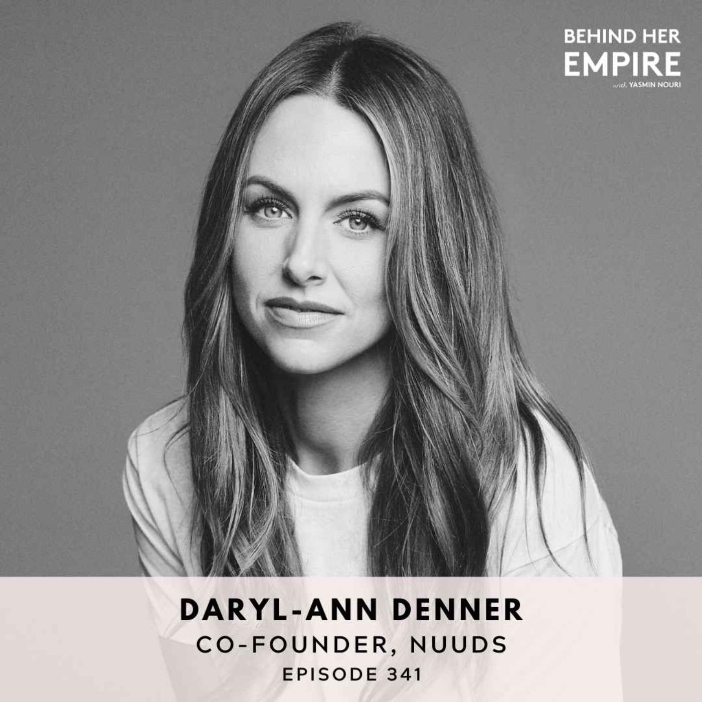 Doing It Scared, Letting Go of Perfection & Building a Brand for Real Women with Daryl-Ann Denner, Co-Founder of nuuds
