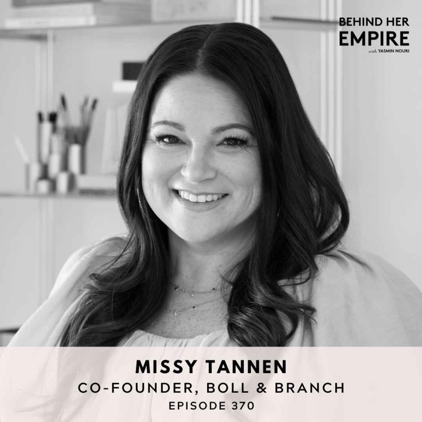 #370: “I Never Planned to Be an Entrepreneur”: How a Third-Grade Teacher & Mom of Three Built a $200M+ Brand That Redefined the Bedding Industry with Missy Tannen, Co-Founder of Boll & Branch #370: “I Never Planned to Be an Entrepreneur”: How a Third-Grade Teacher & Mom of Three Built a $200M+ Brand That Redefined the Bedding Industry with Missy Tannen, Co-Founder of Boll & Branch