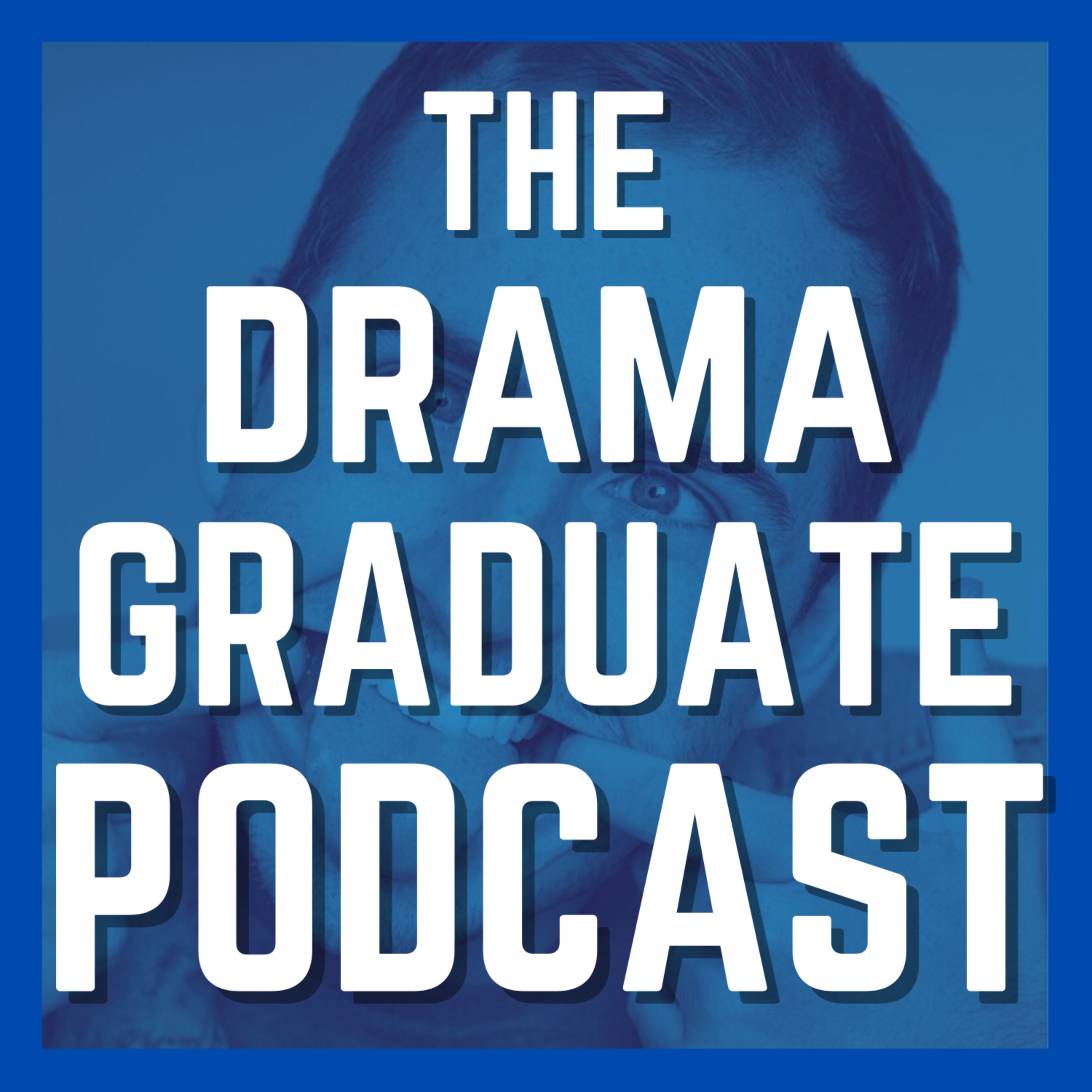 The Drama Graduate Podcast