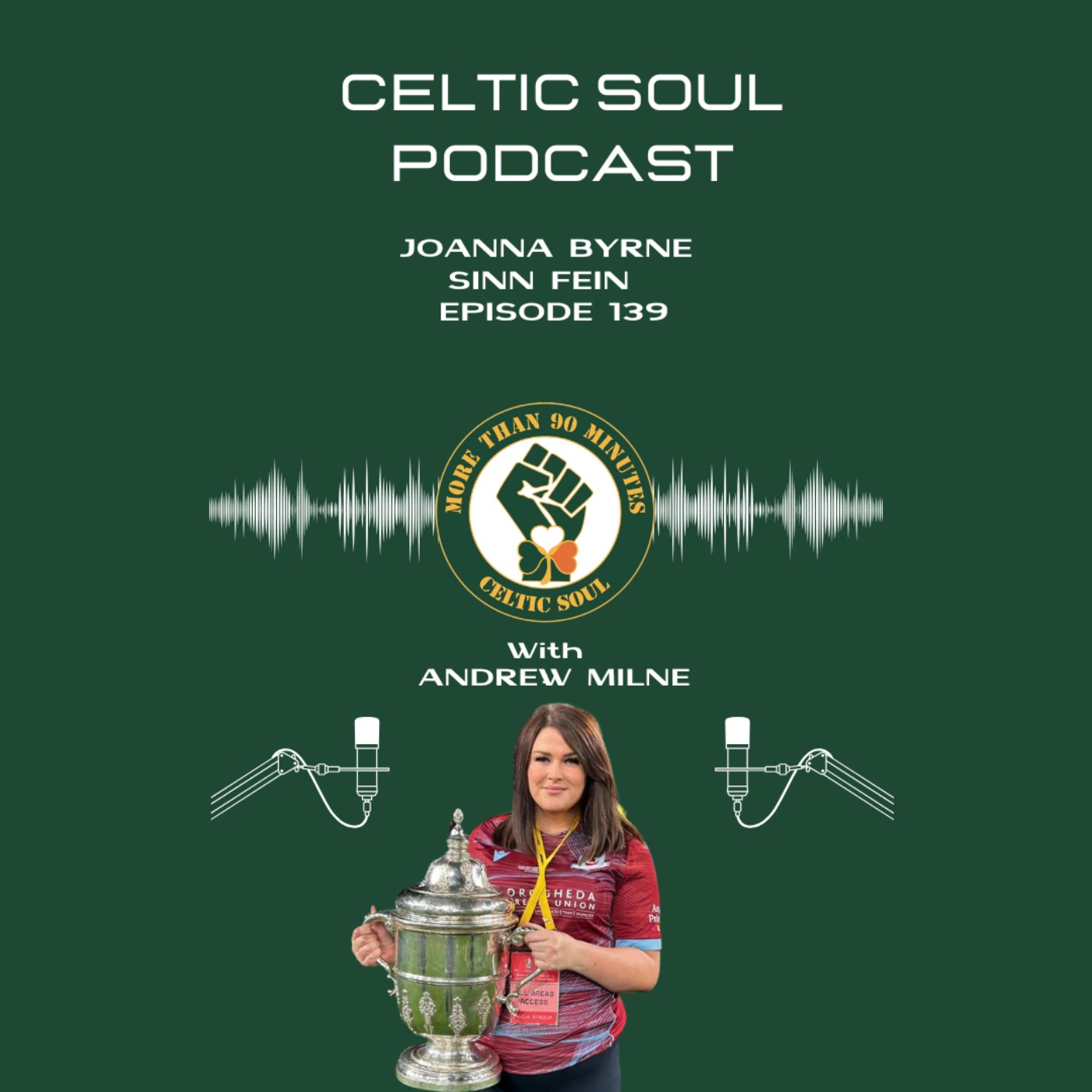 CELTIC SOUL PODCAST | JOANNA BYRNE SINN FEIN| Celtic / Drogs & General Election CELTIC SOUL PODCAST | JOANNA BYRNE SINN FEIN| Celtic / Drogs & General Election