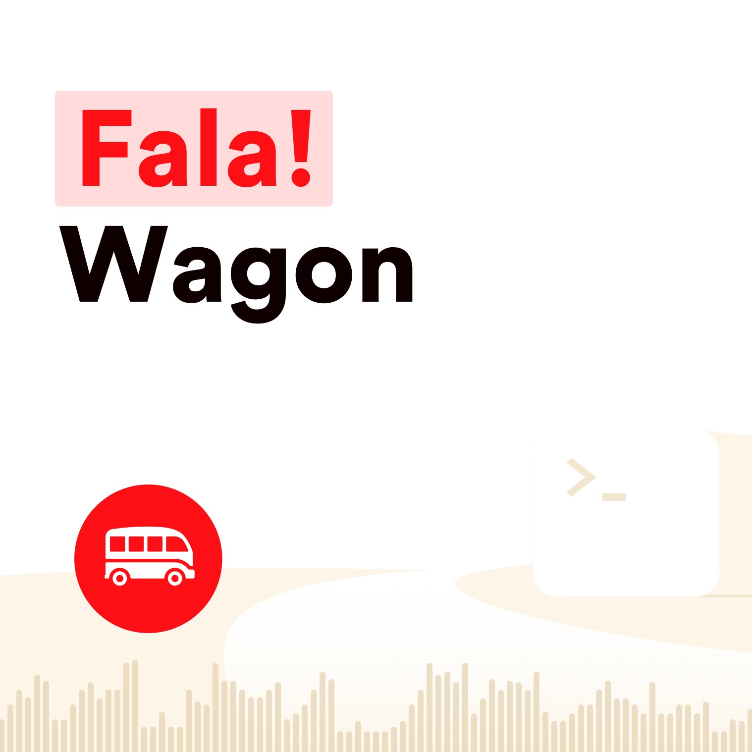 Fala! Wagon