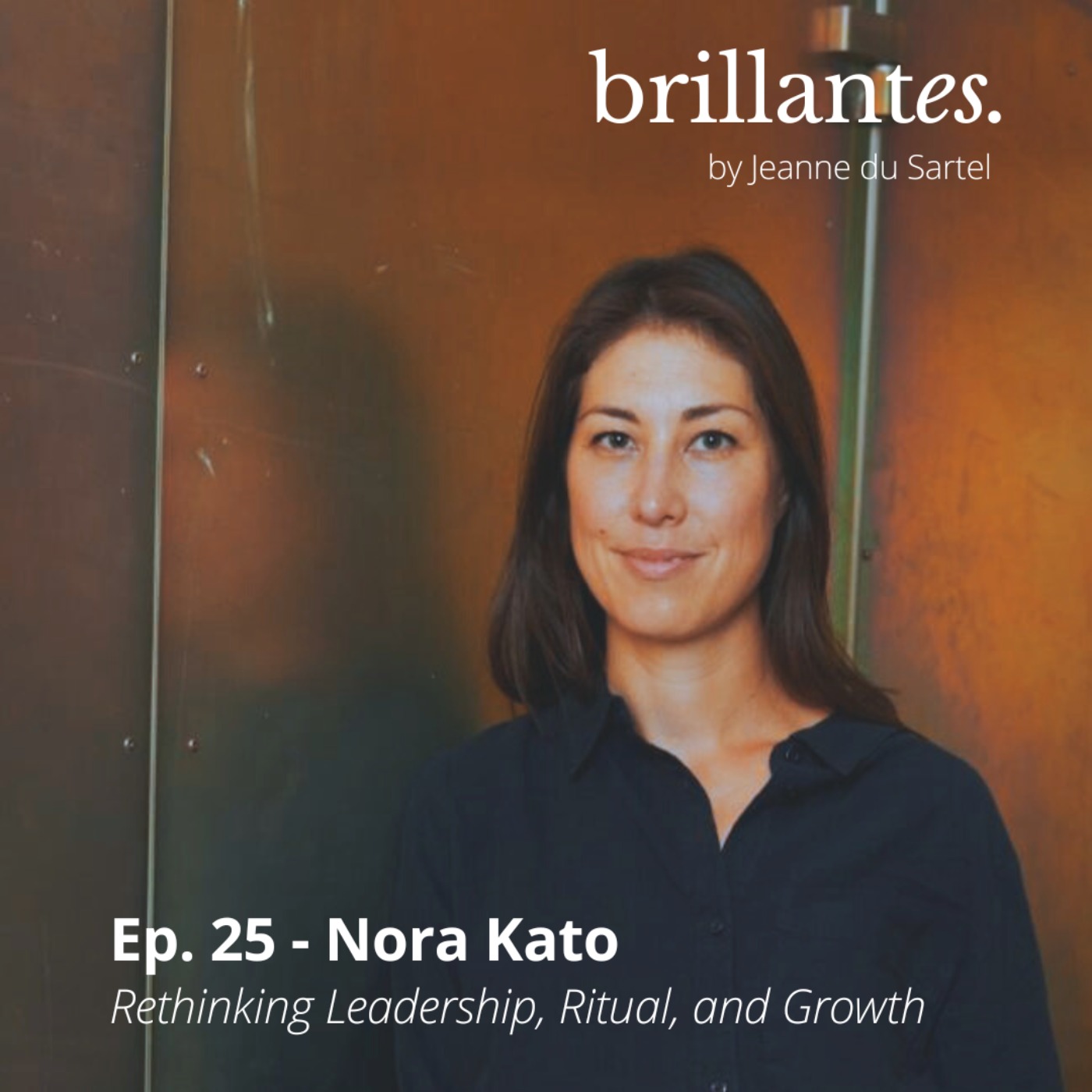 #25 Nora Kato -  Rethinking Leadership, Ritual, and Growth