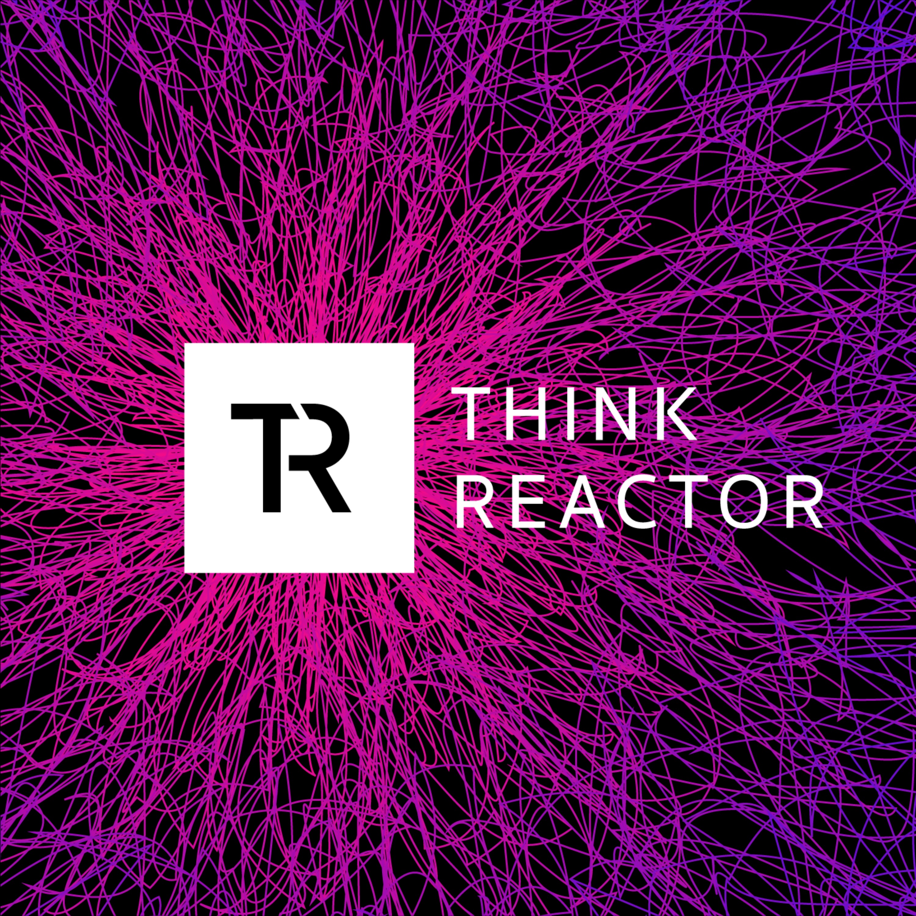 THINK REACTOR
