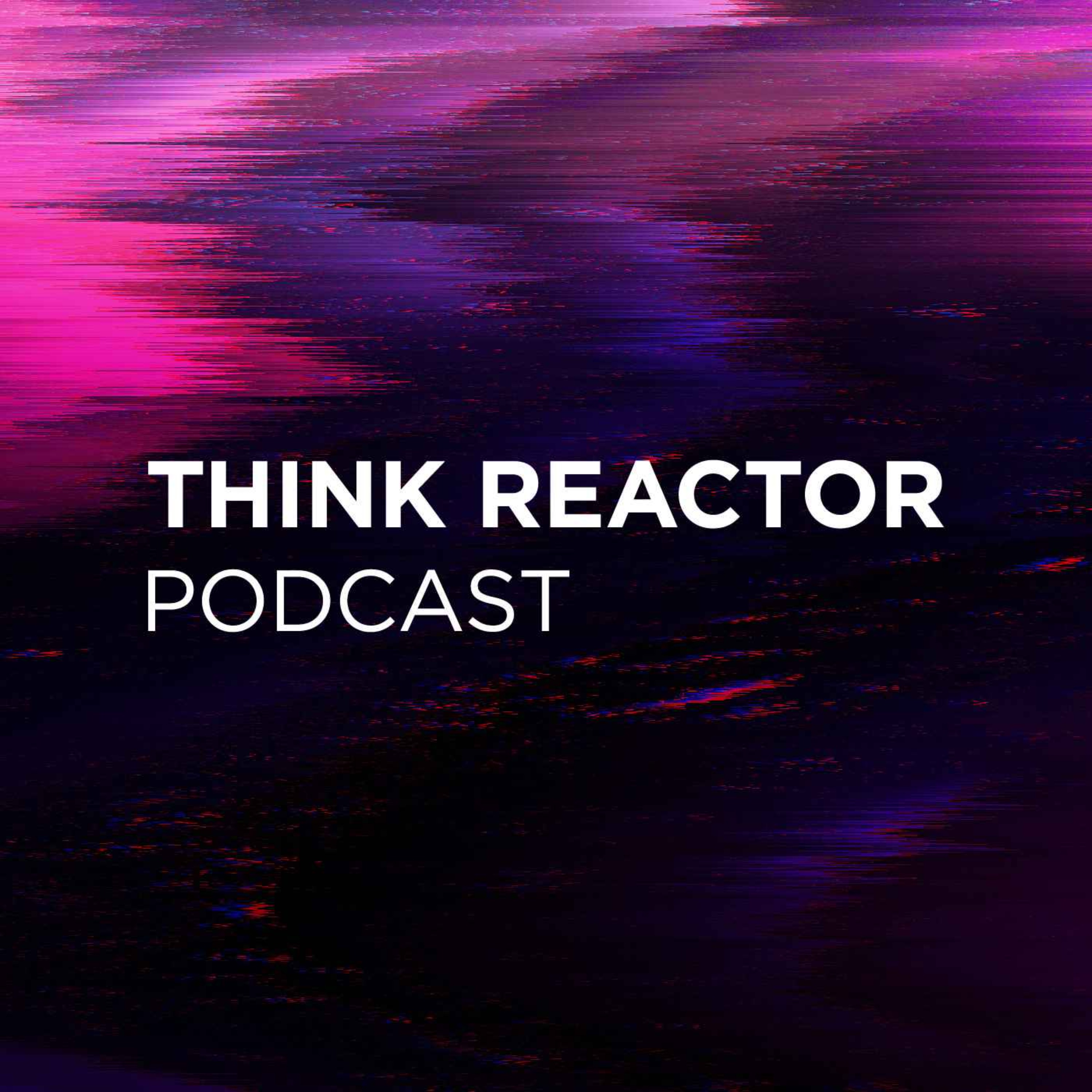 THINK REACTOR