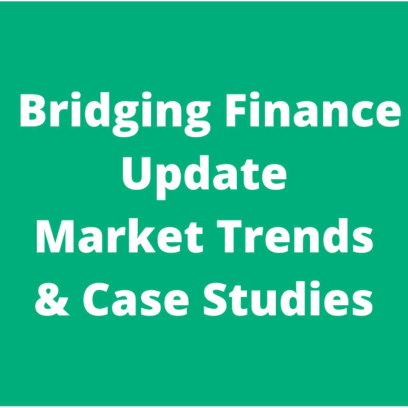 cover art for Bridging Finance Update | Market Trends & Case Studies | Property Investment | Refurbishment & Renovation