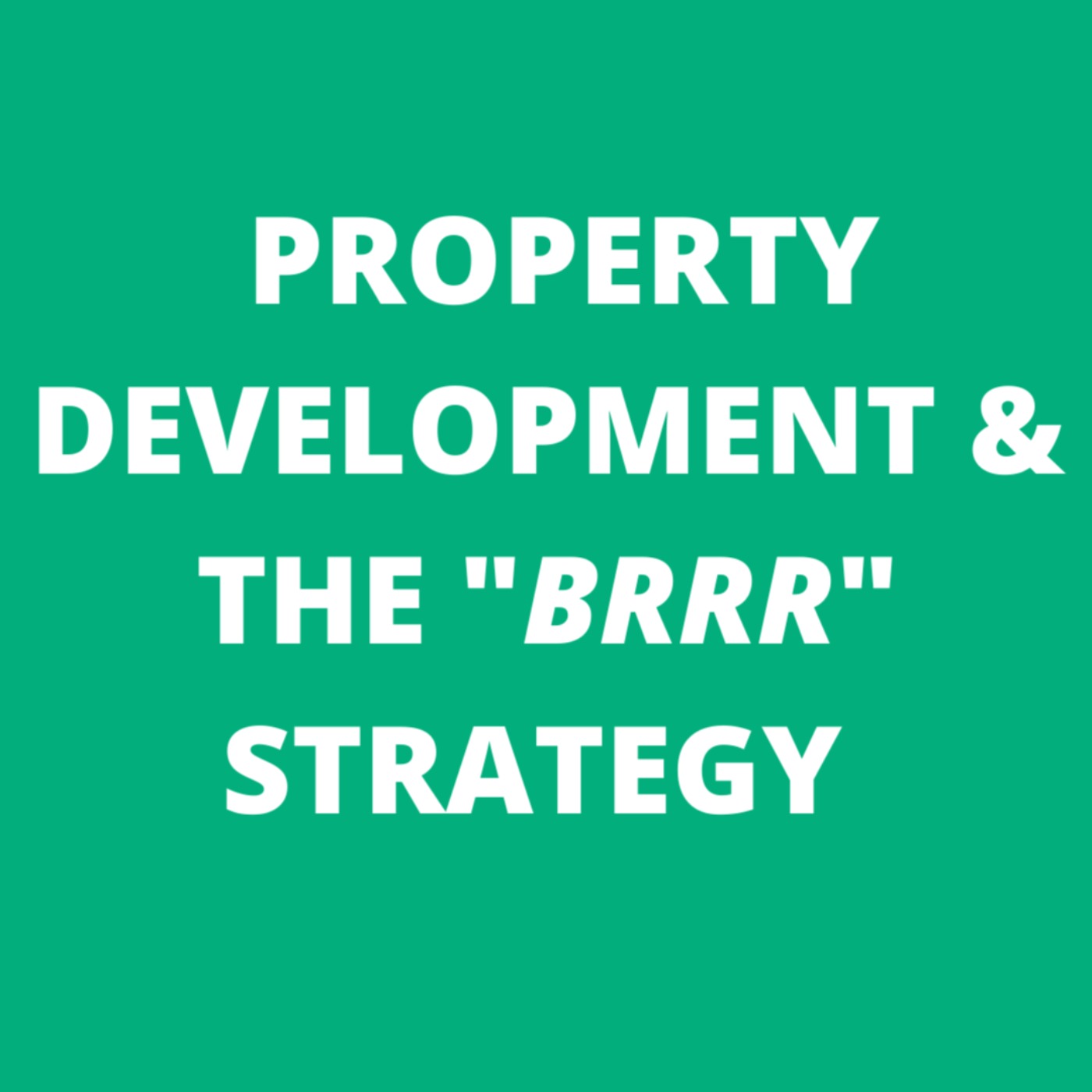 Property Development & The "BRRR" Strategy