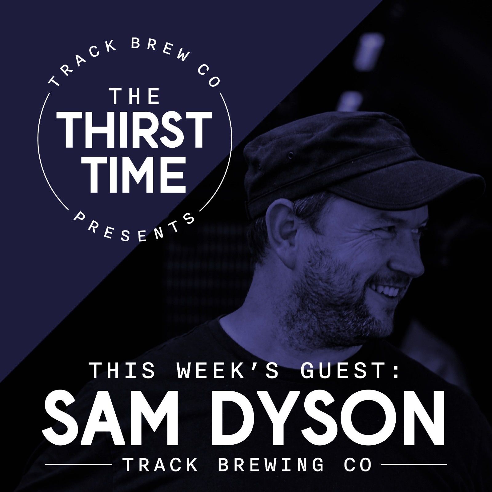 cover art for Ep 10 - The Thirst Time - Sam Dyson - Track Brewing Co