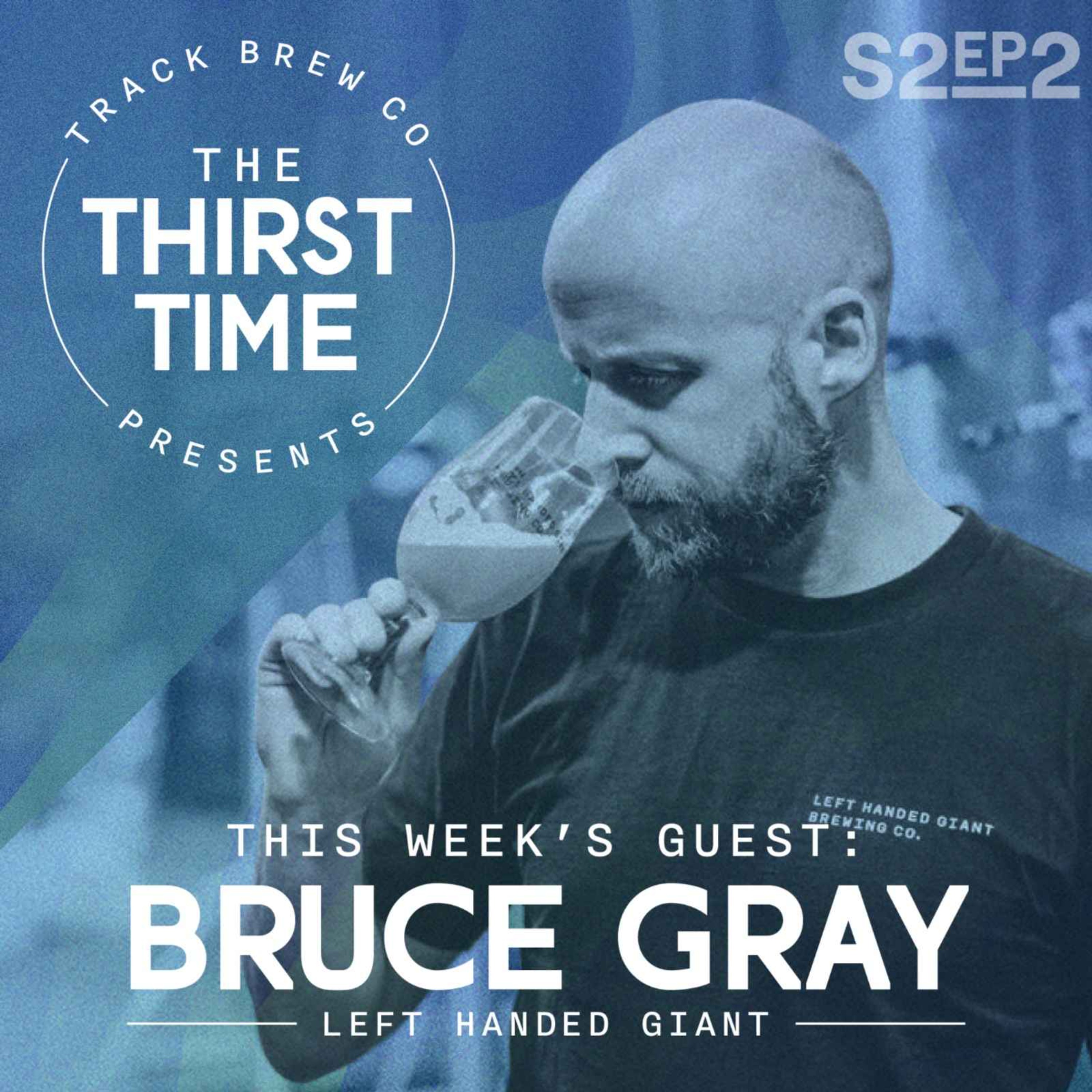 cover art for S2 - Ep 2 - The Thirst Time - Bruce Gray - Left Handed Giant