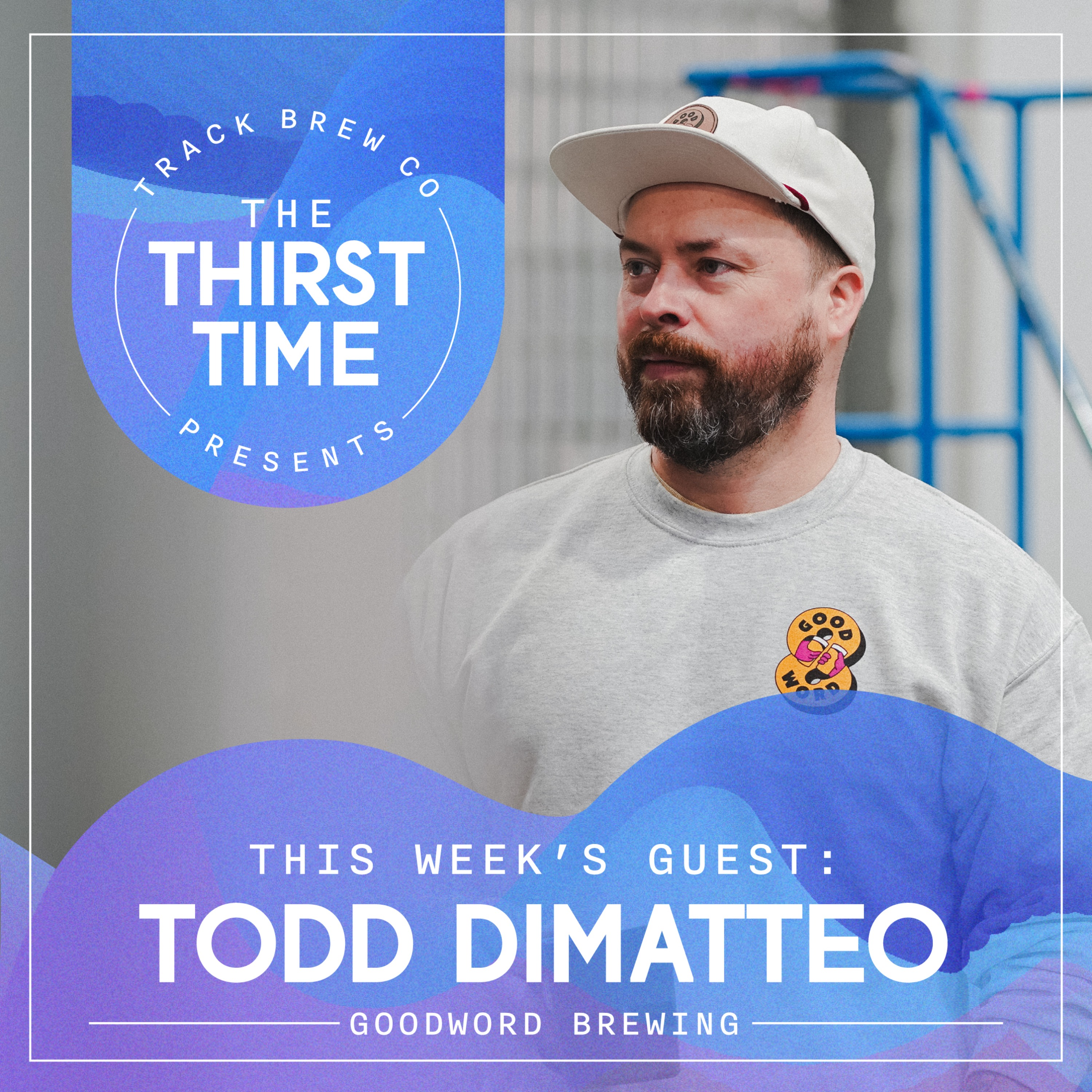 The Thirst Time - Todd DiMatteo - Good Word Brewing