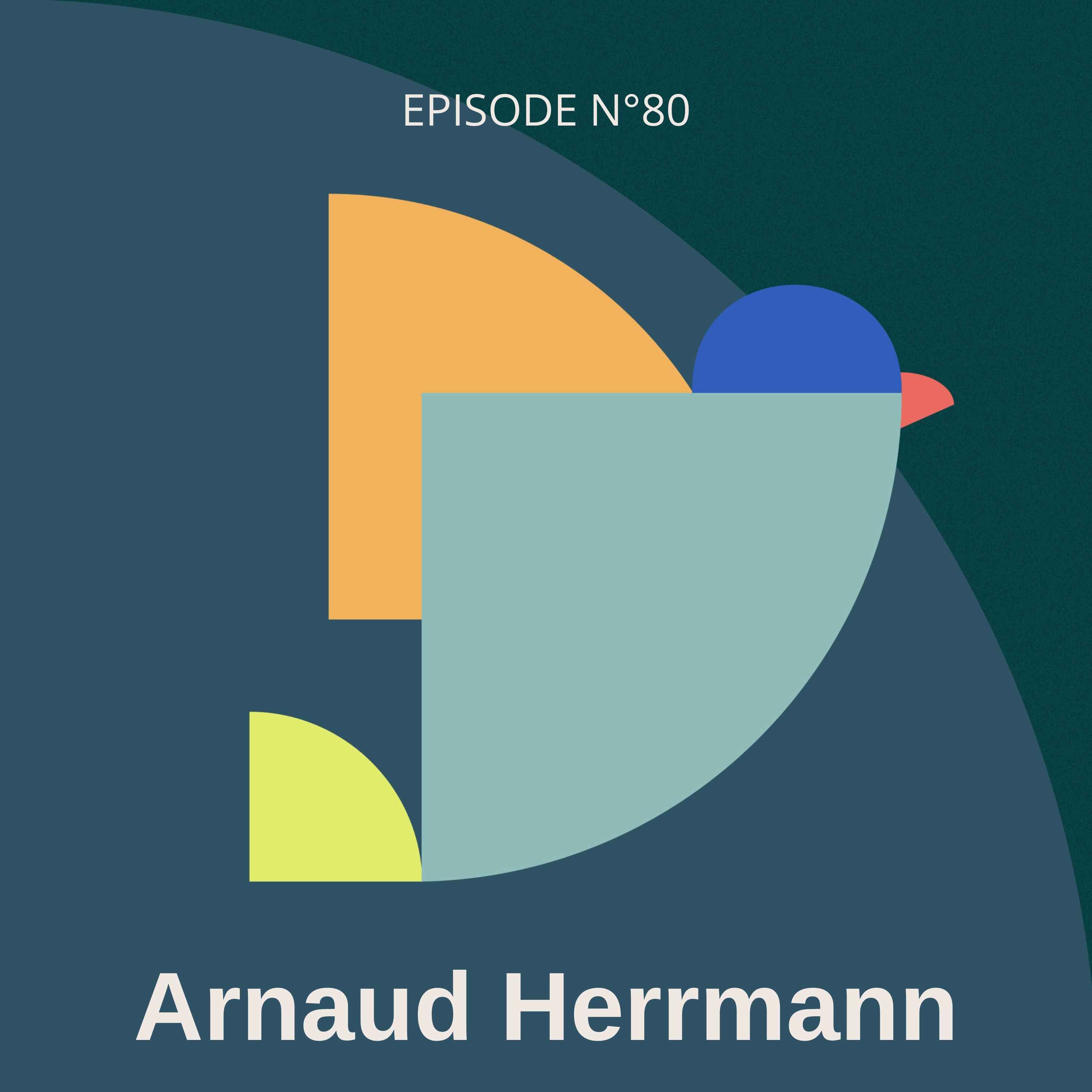 #80 - Sortir du cadre avec courage, avec Arnaud Herrmann