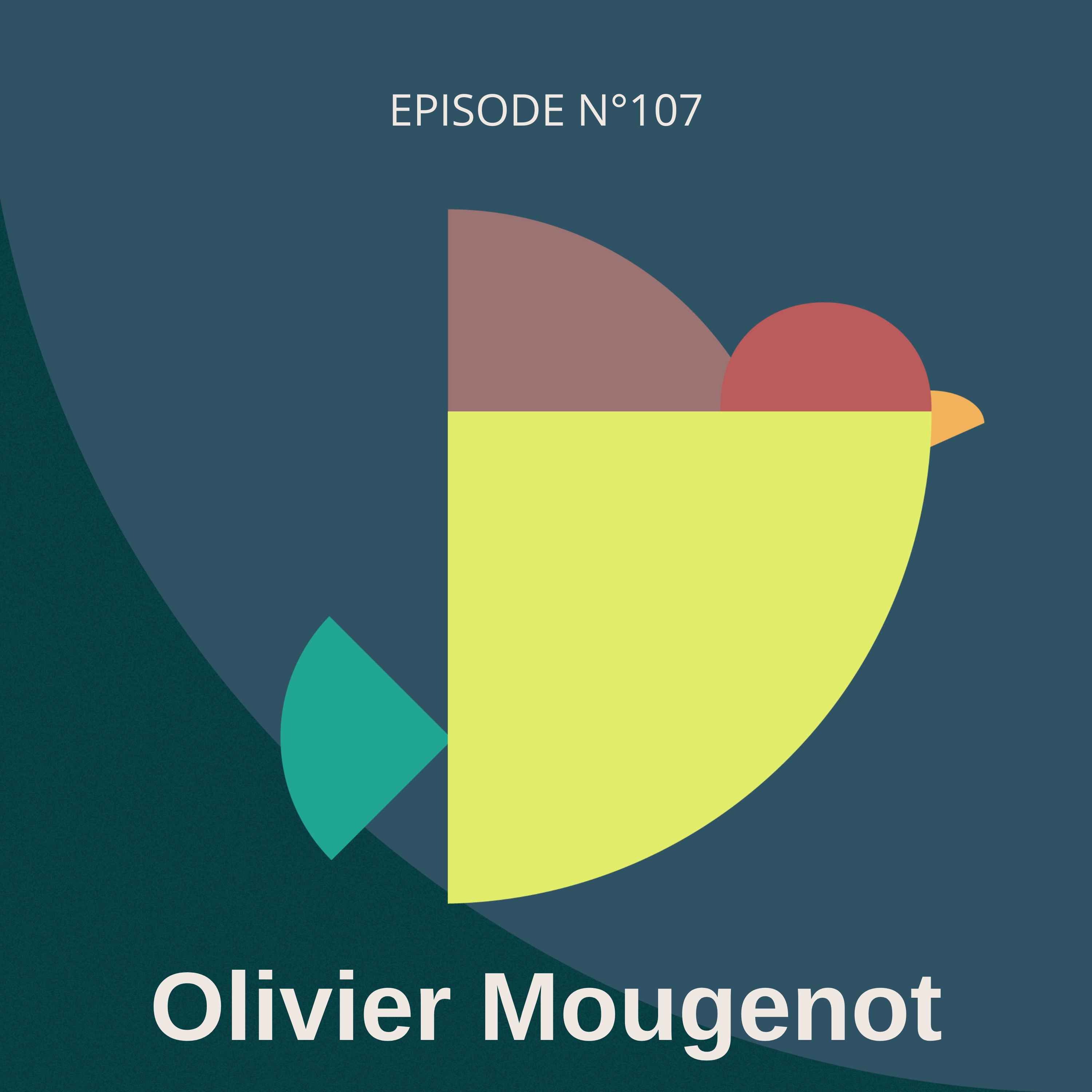 #107 – Être utile, c’est déjà un plan. Avec Olivier Mougenot