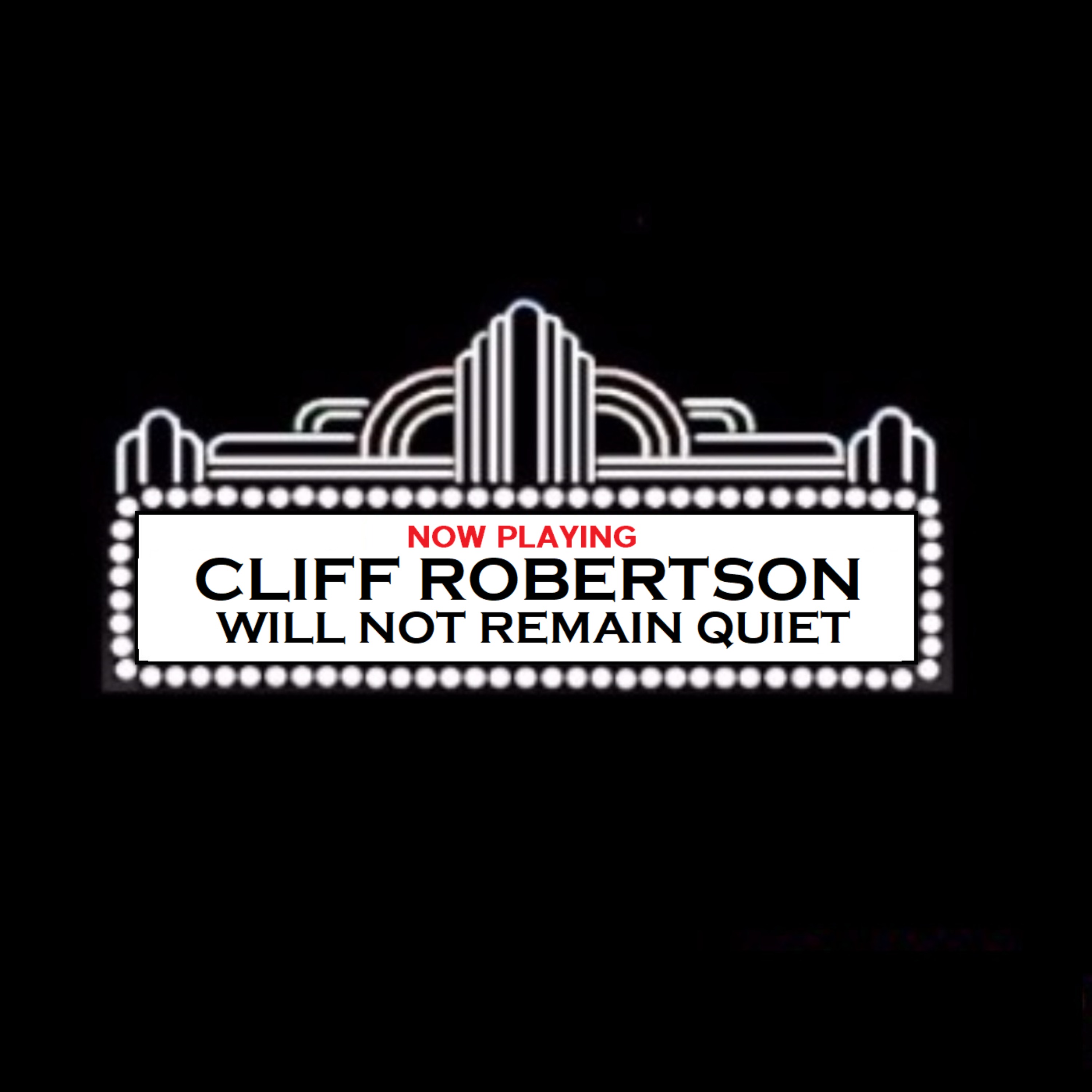Cliff Robertson Will Not Be Silenced